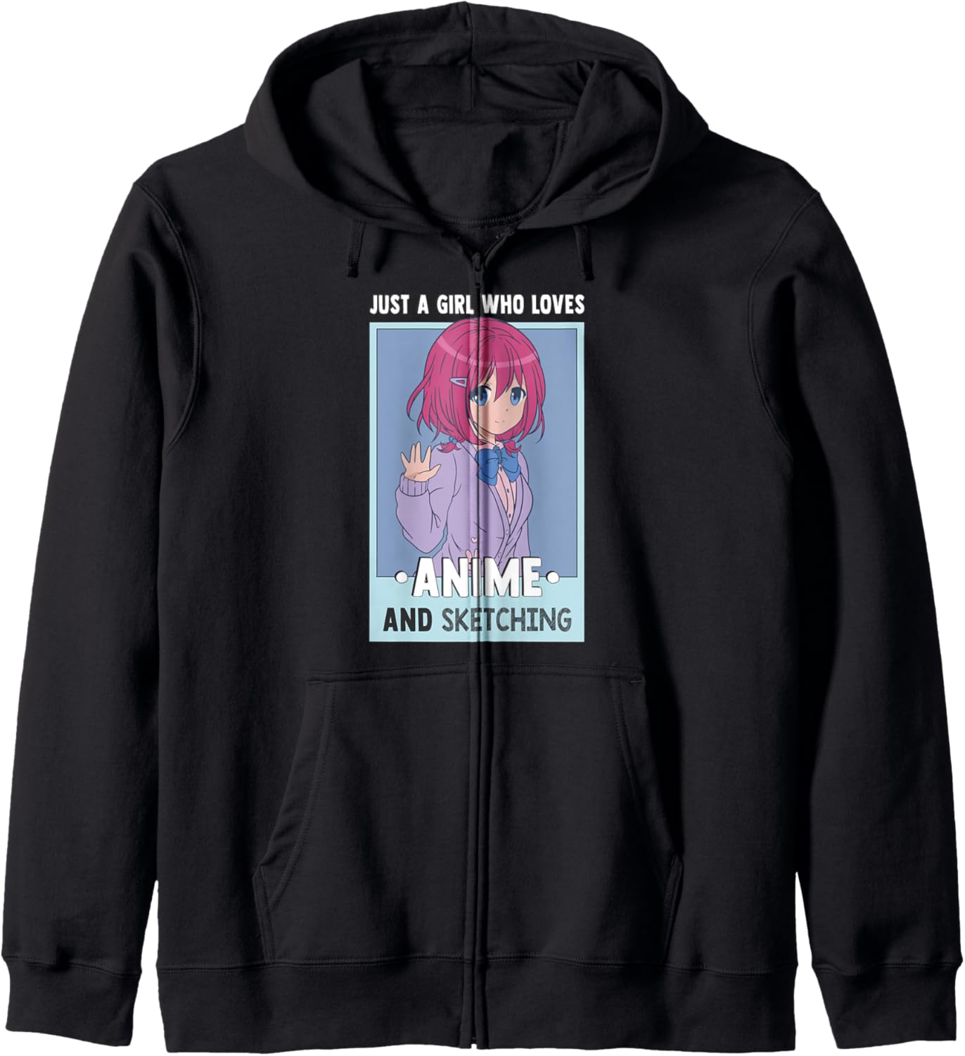 Just A Girl Who Loves Anime And Sketching - Otaku Anime Girl Zip Hoodie