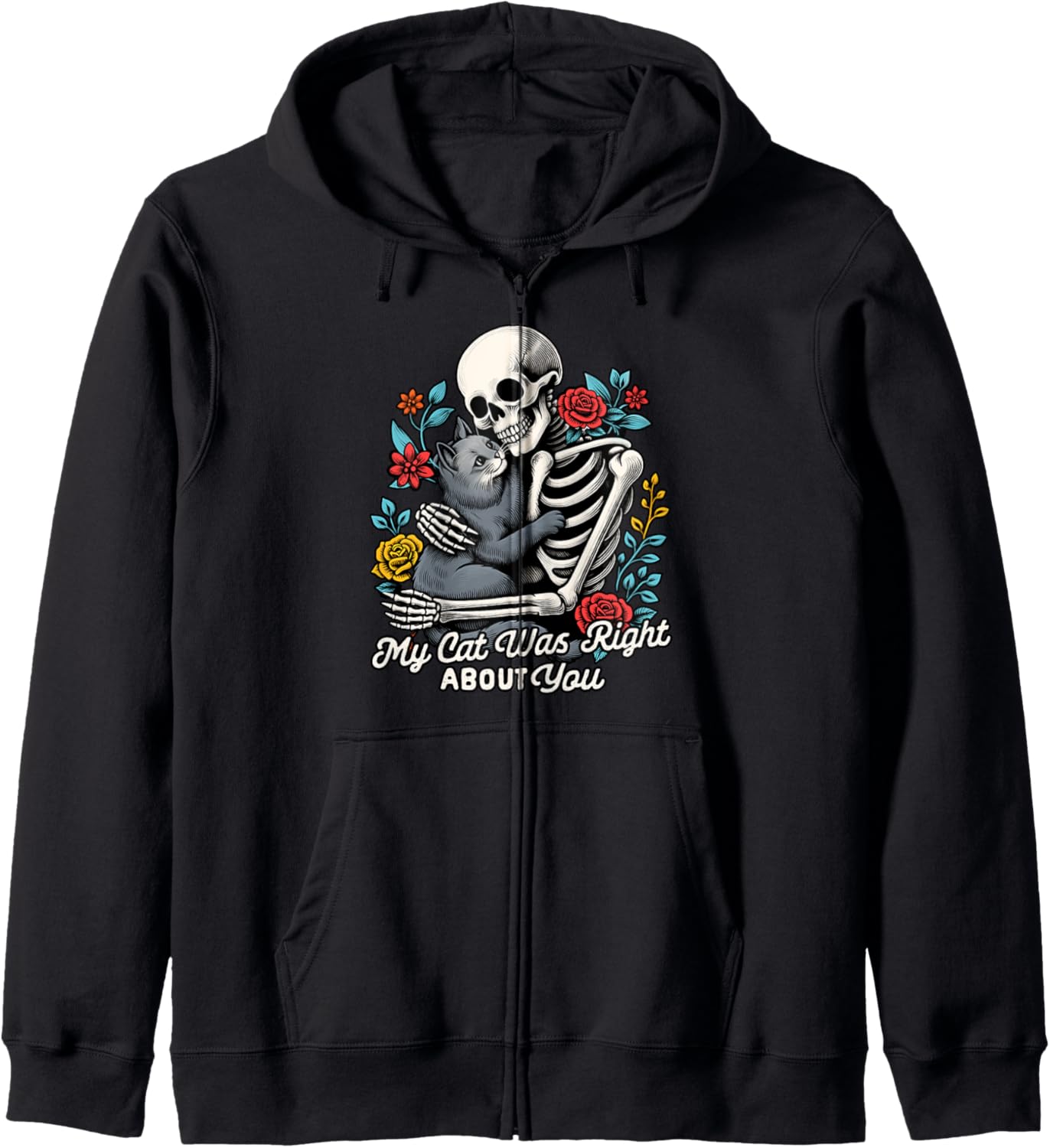 Cat Lover Cat Mom Skeleton My Cat Was Right About You Zip Hoodie