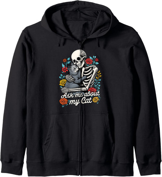 Cat Lover Cat Mom Skeleton Hugs Cat Asks Me About My Cat Zip Hoodie