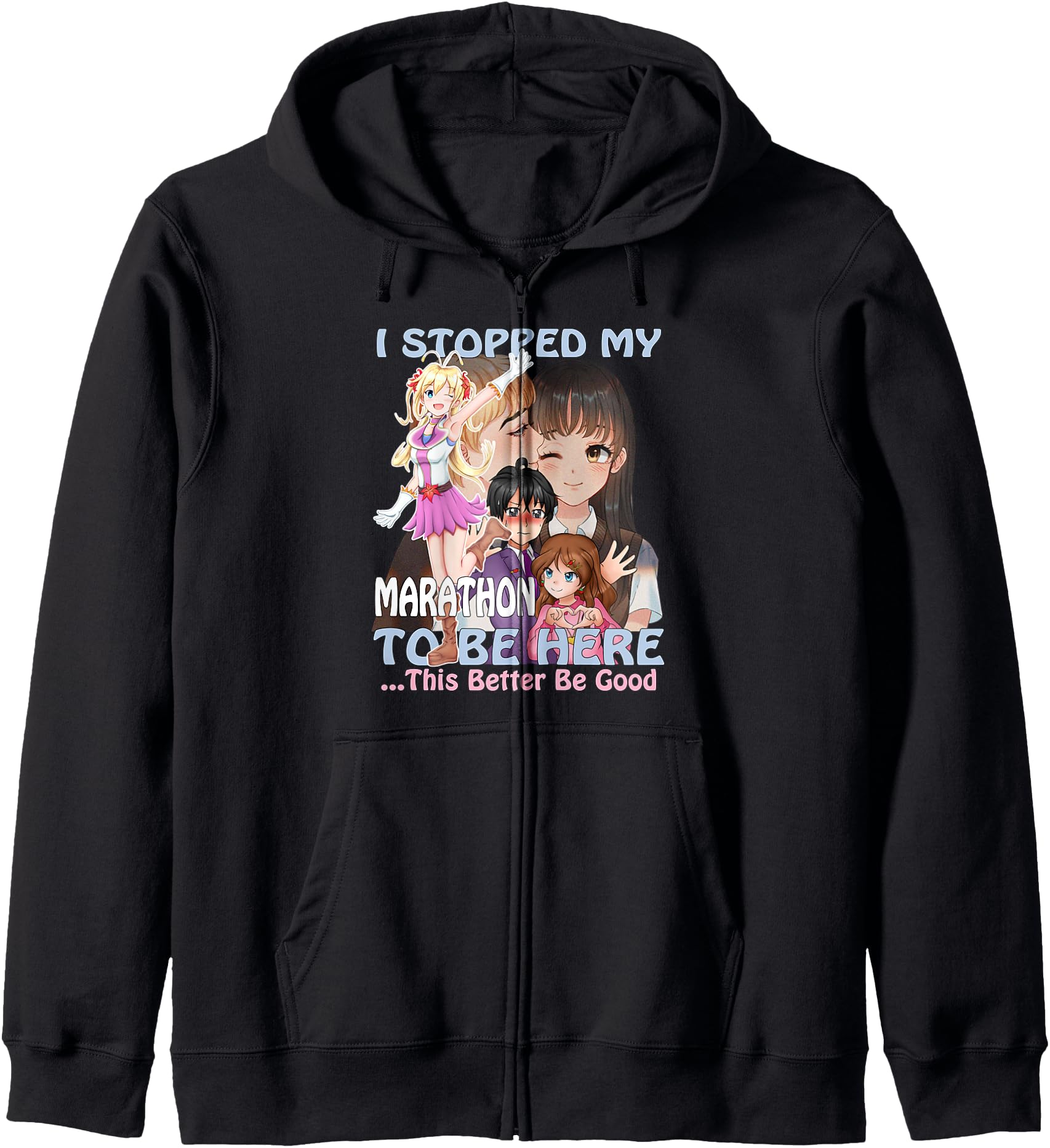 I Stopped My Marathon to Be Here (This Better Be Good) Anime Hoodie
