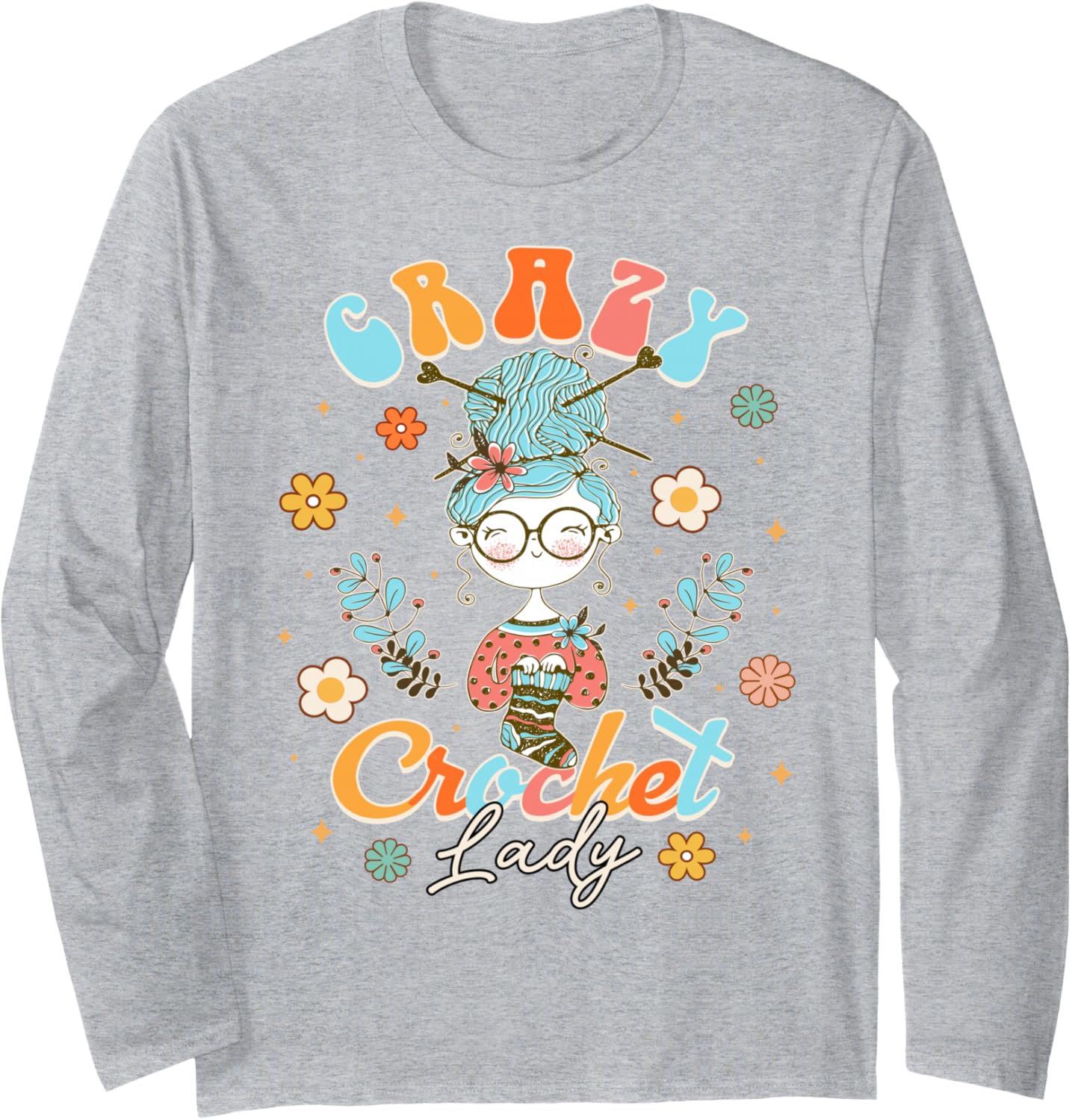 Crazy Crochet Lady Funny Crocheting Lover Crocheter Groovy Long Sleeve