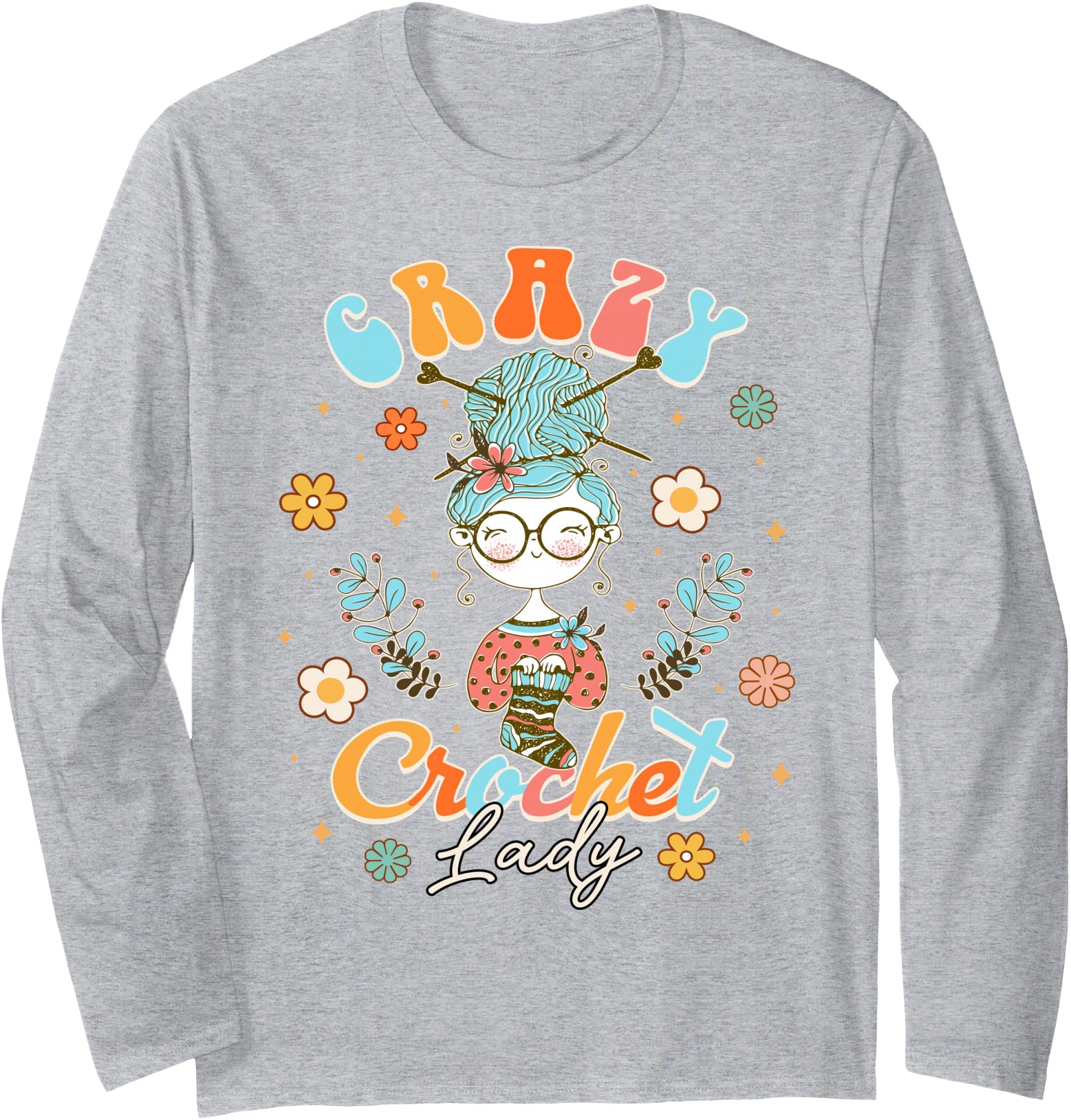 Crazy Crochet Lady Funny Crocheting Lover Crocheter Groovy Long Sleeve