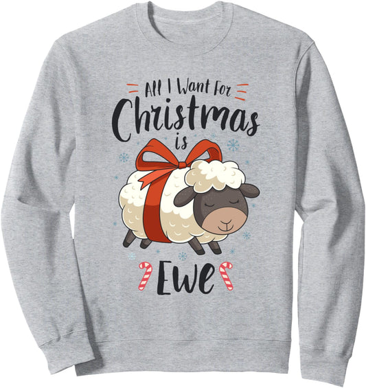 All I Want For Christmas Is Ewe Sheep Xmas Gift Sweatshirt