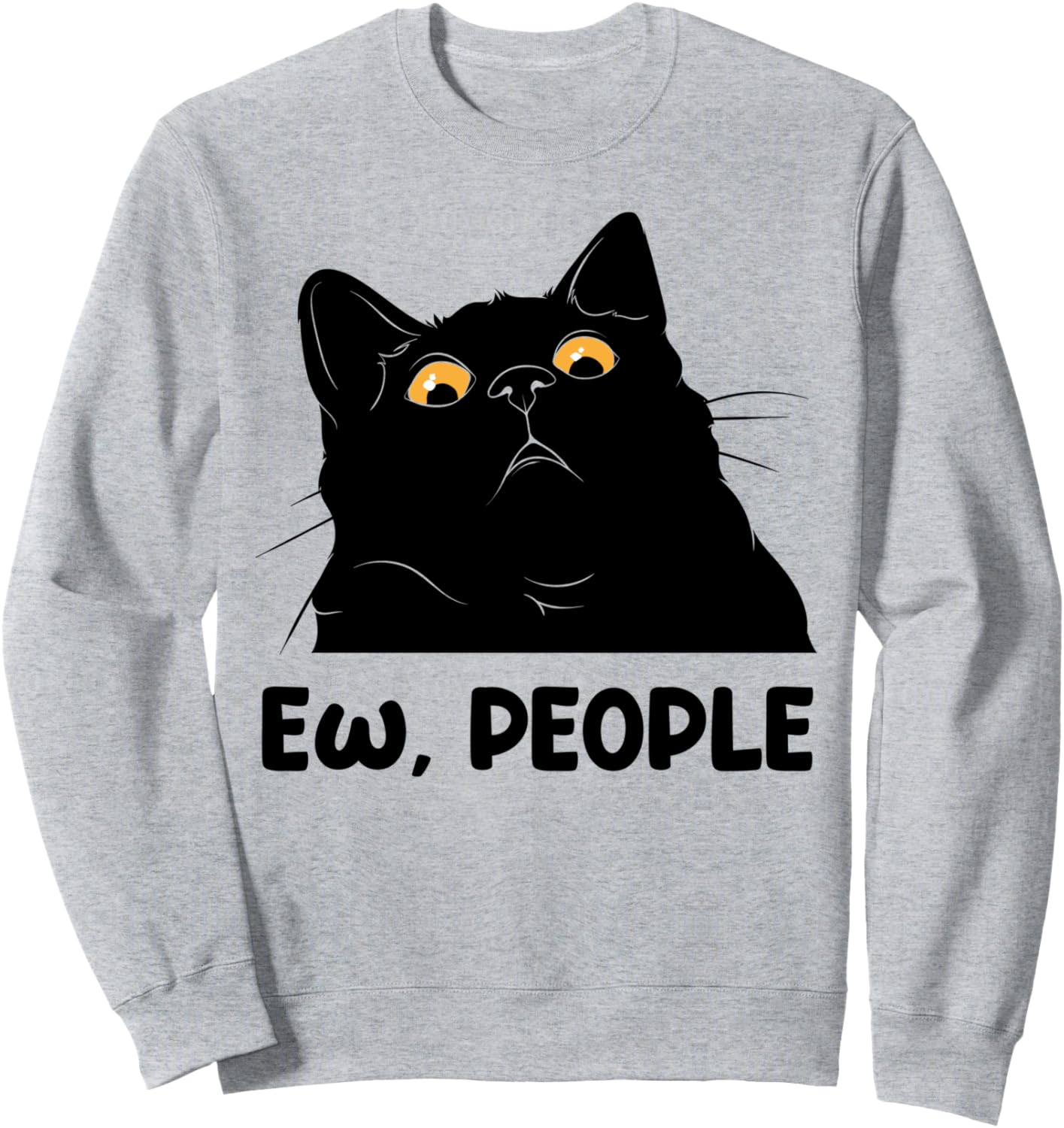 Ew people funny Black Cat lover for women men fun cat saying Sweatshirt