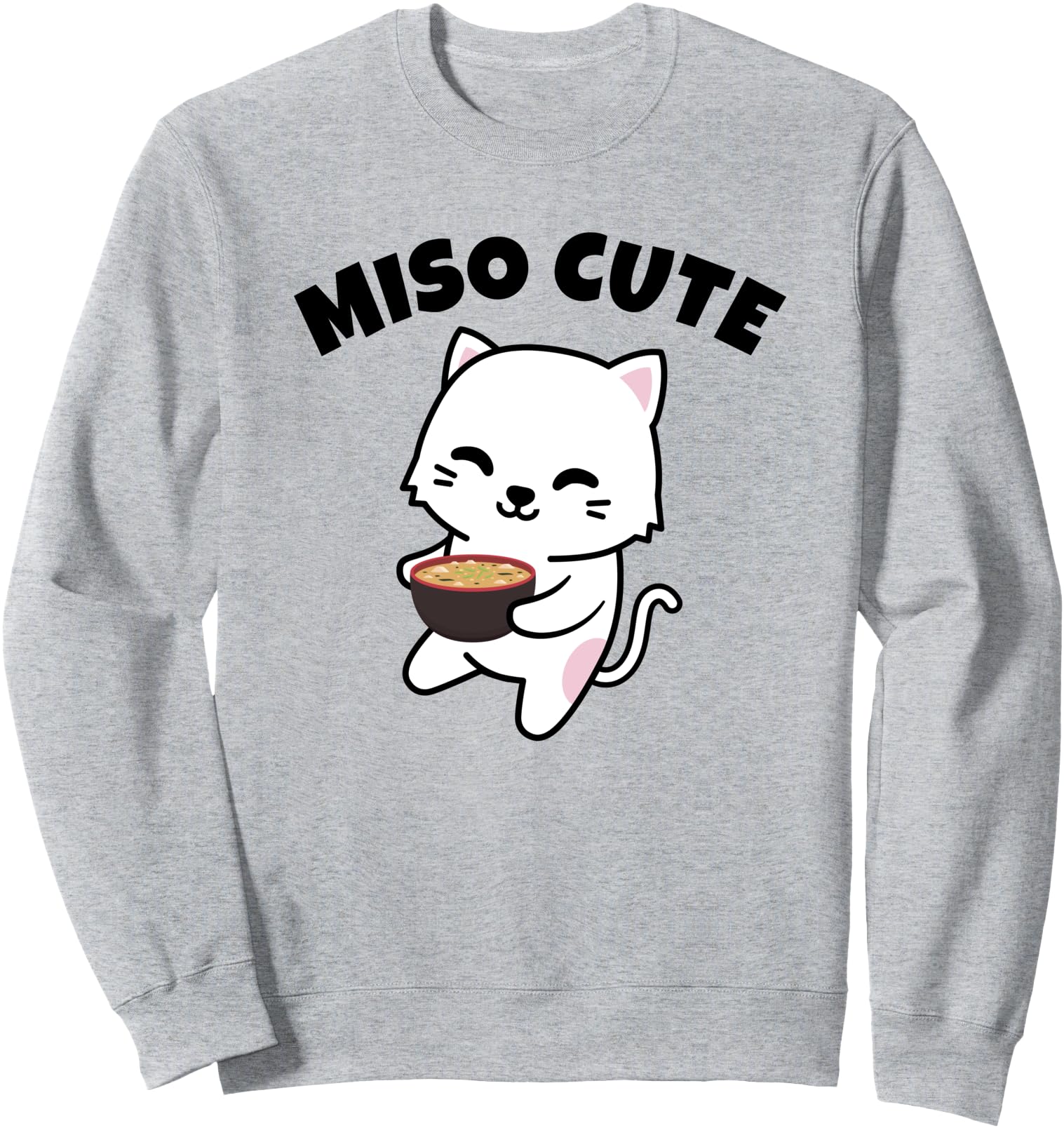 MISO Cute Cat Kawaii Anime Japanese Food Lover Funny Pun Sweatshirt
