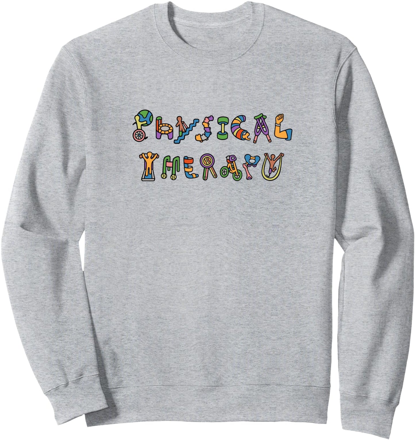 Physical Therapy fun unique PT design Sweatshirt