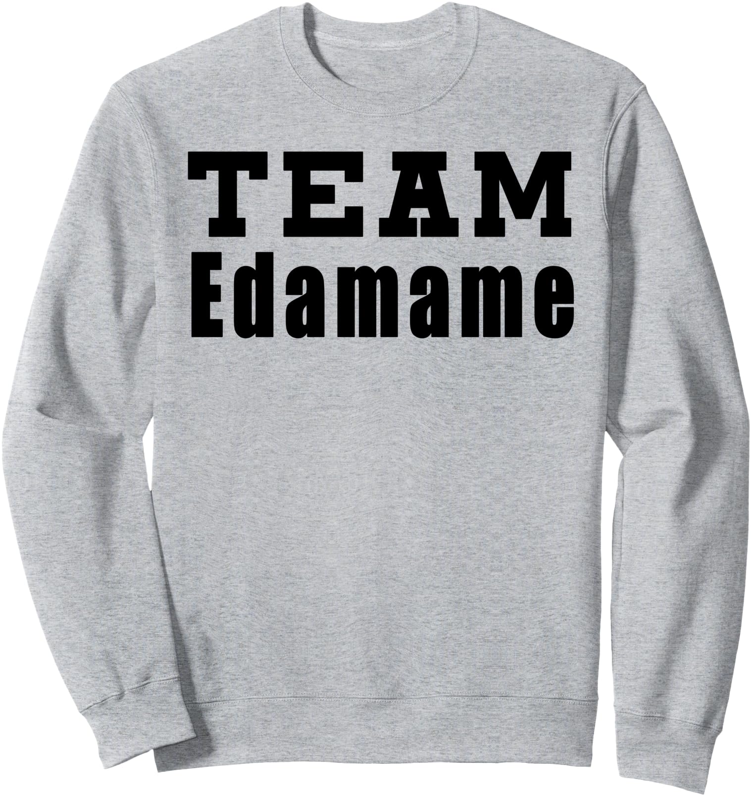 Team Edamame Funny Quotes Japanese Food Soybean Sweatshirt