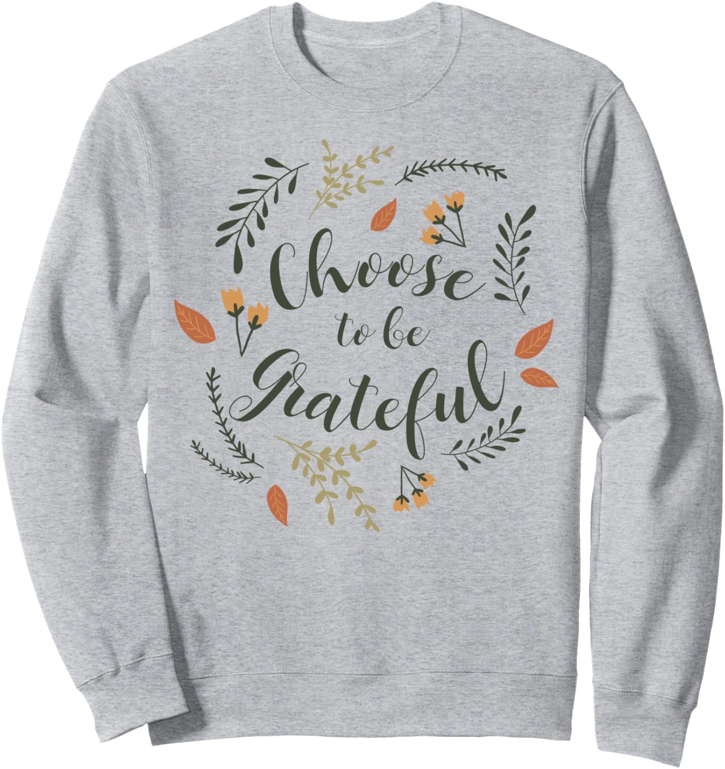Choose To Be Grateful Autumn Wrap Around Thanksgiving Sweatshirt
