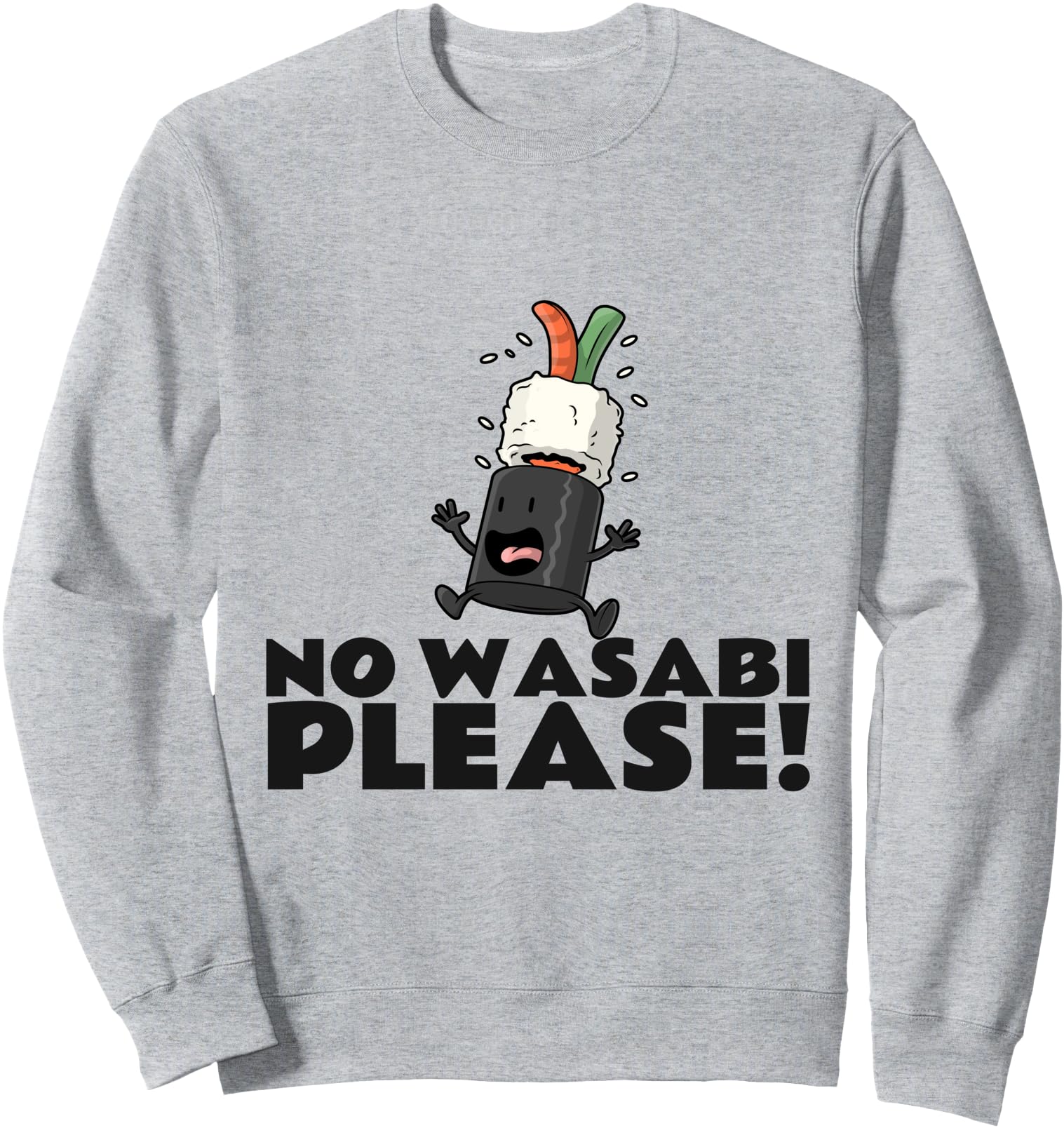 Sushi Wasabi No Wasabi Please Funny Japanese Food Sweatshirt
