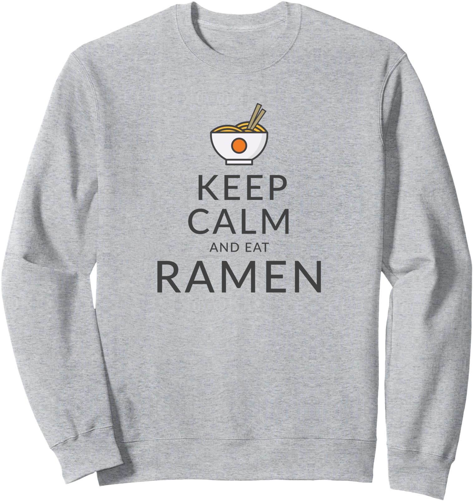 Keep Calm Eat Ramen Funny Japanese Noodle Gift Sweatshirt