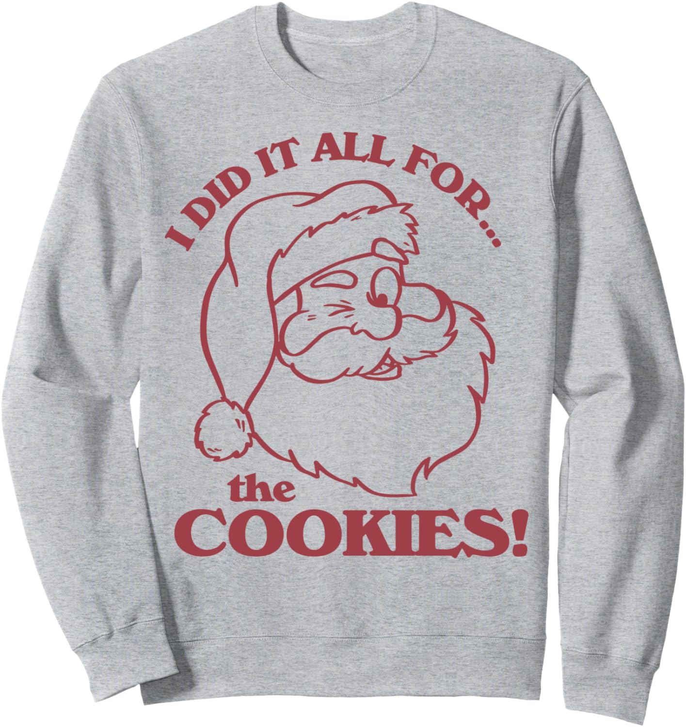Christmas Santa I Did It All For The Cookies Sweatshirt
