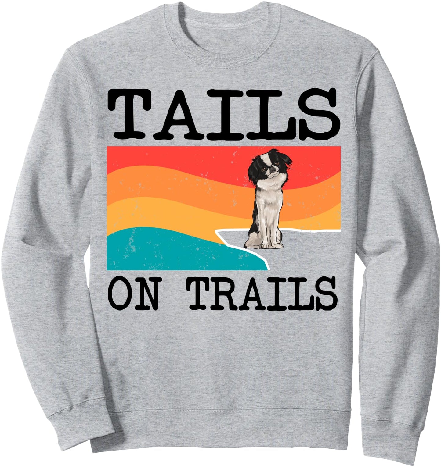 Tails On Trails Japanese Chin Dog Funny Hiking Sweatshirt