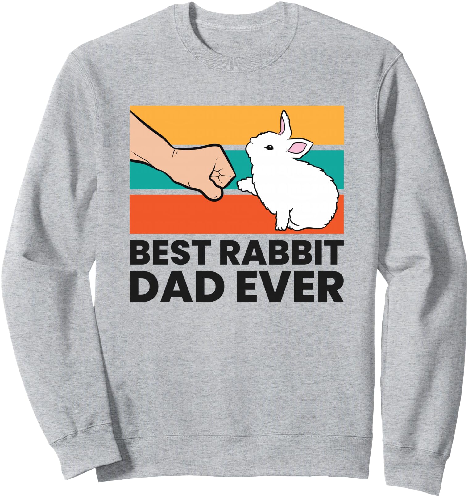 Best Rabbit Dad Ever Funny Rabbit Father Rabbit Bunny Sweatshirt