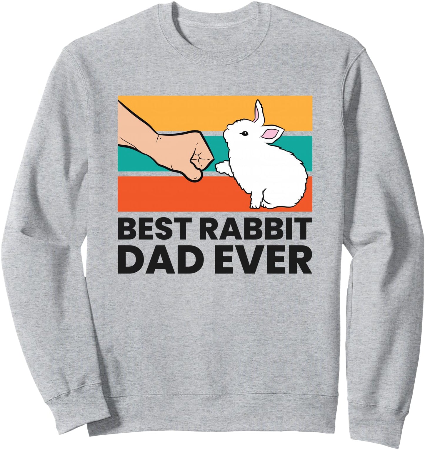 Best Rabbit Dad Ever Funny Rabbit Father Rabbit Bunny Sweatshirt