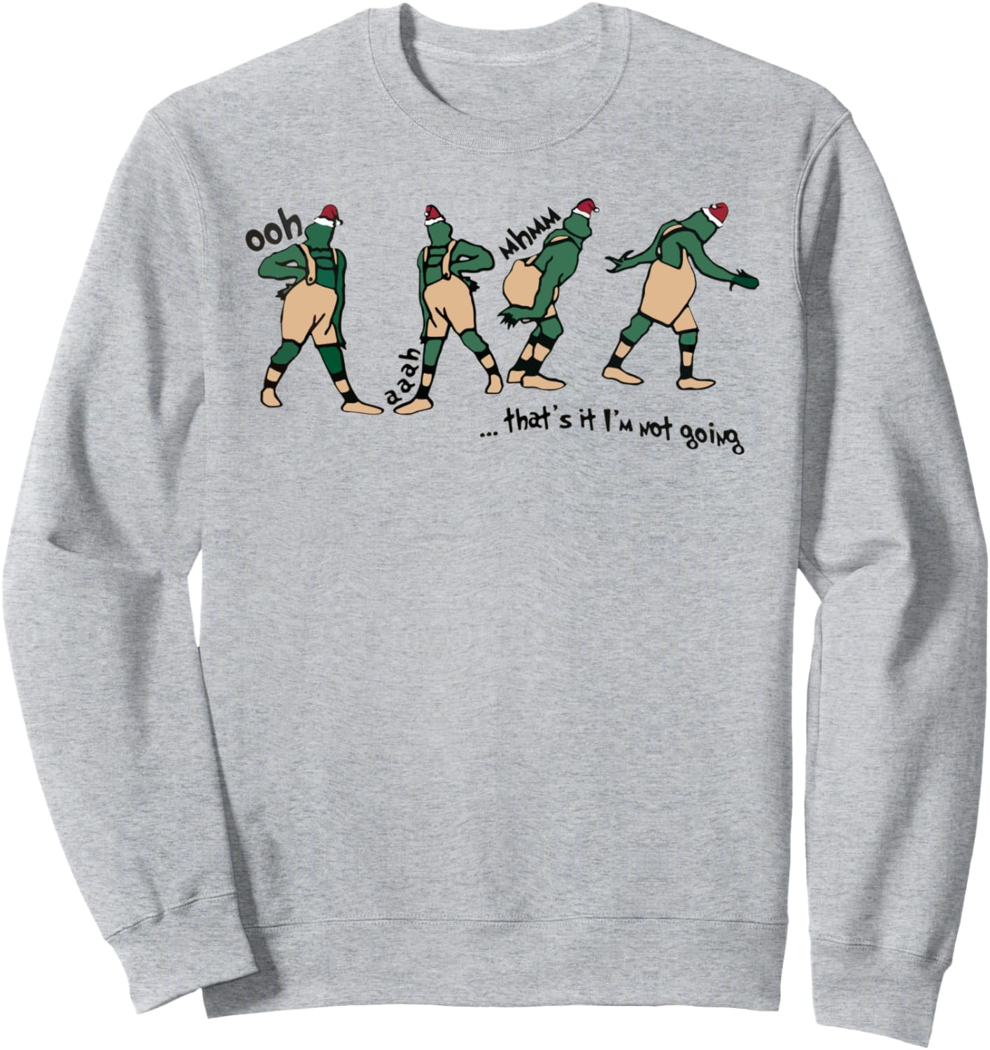 That's it I'm not going Sweatshirt