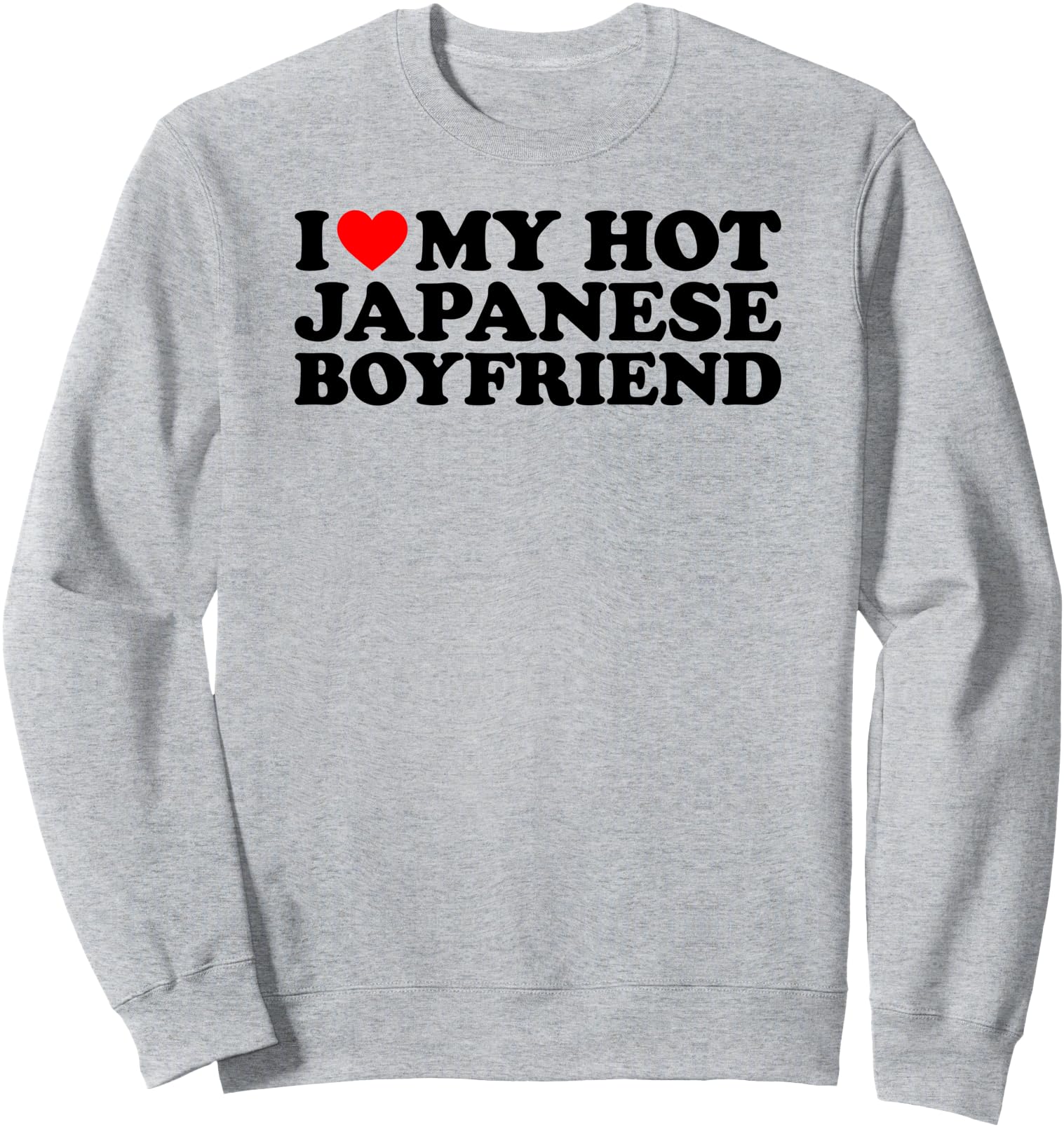 I Love My Hot Japanese Boyfriend Sweatshirt