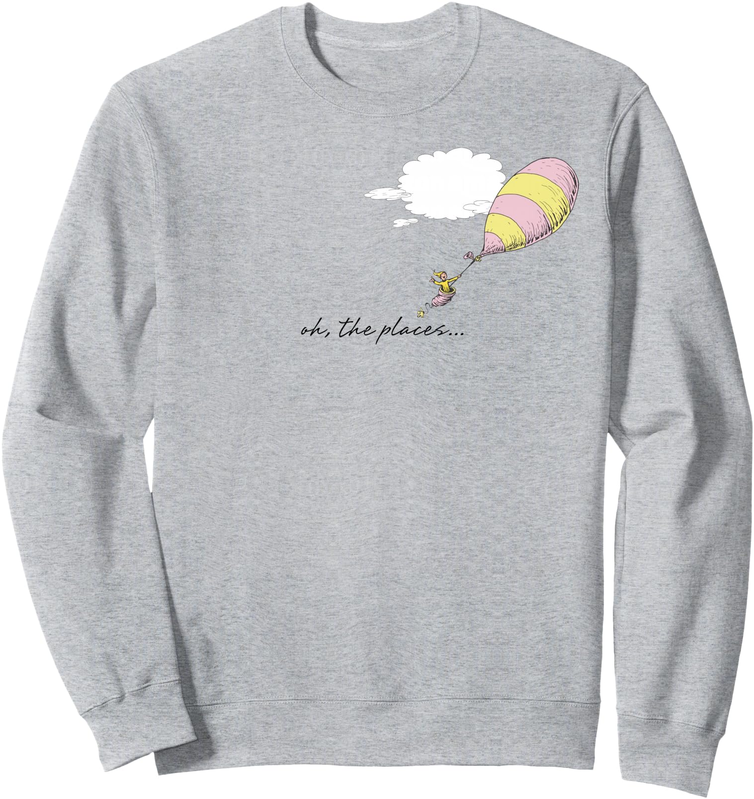 Dr. Seuss Oh the Places You'll Go \u201COh, the Places..\u201D Balloon Sweatshirt