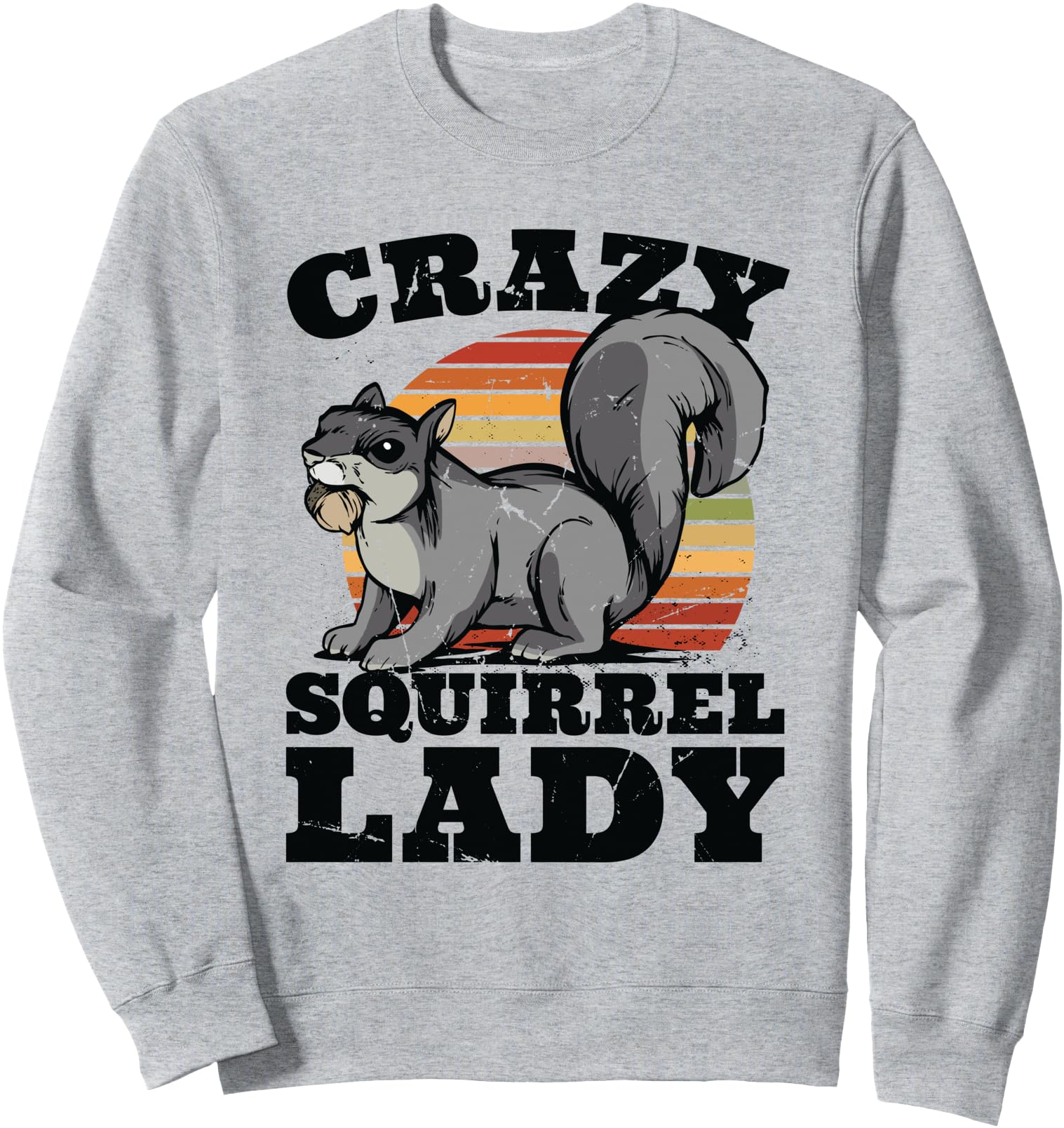 Crazy Squirrel Lady Eastern Gray Japanese Fox Squirrel Sweatshirt