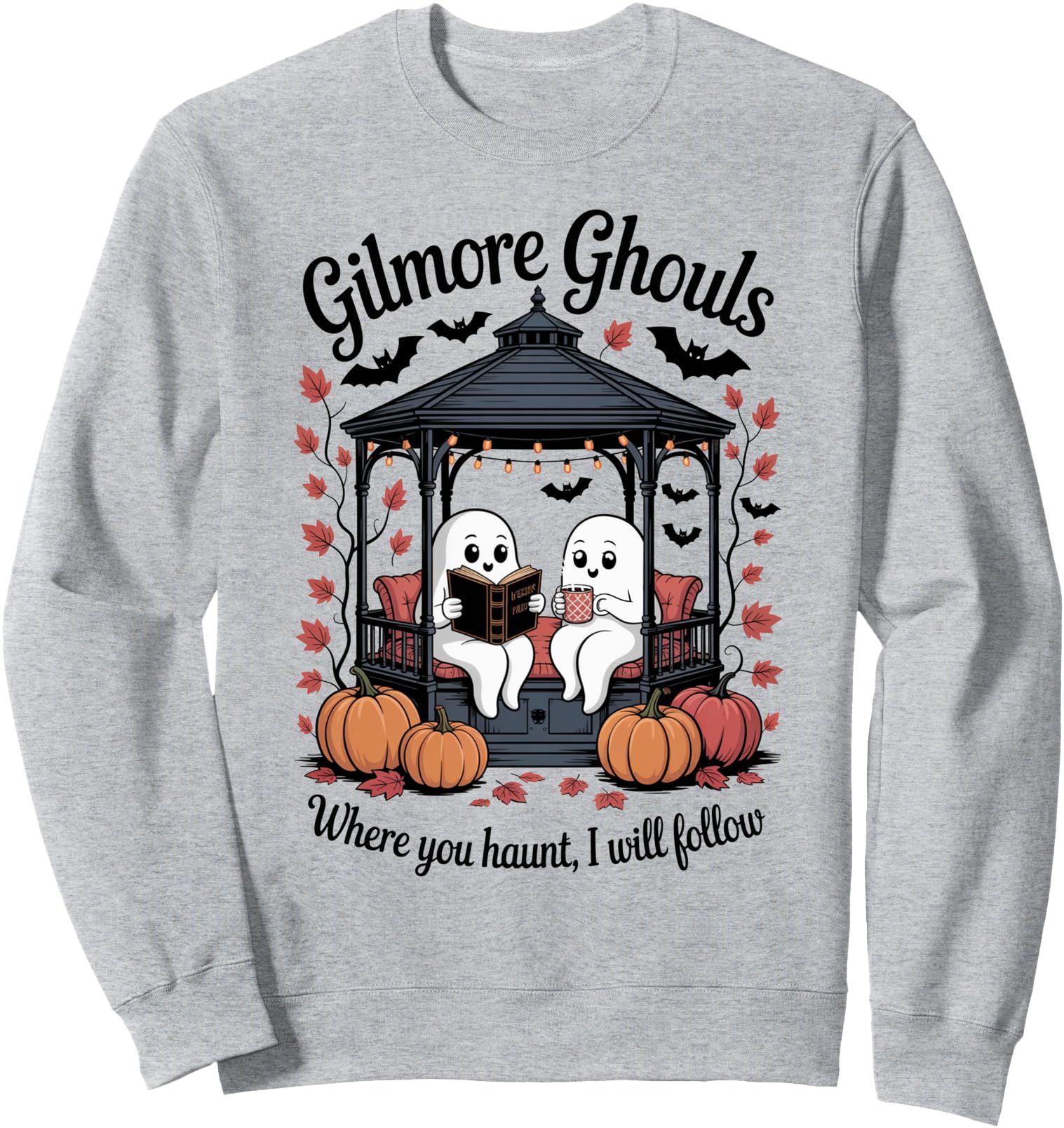 Gilmore Ghouls Where You Haunt, I Will Follow Apparel Sweatshirt