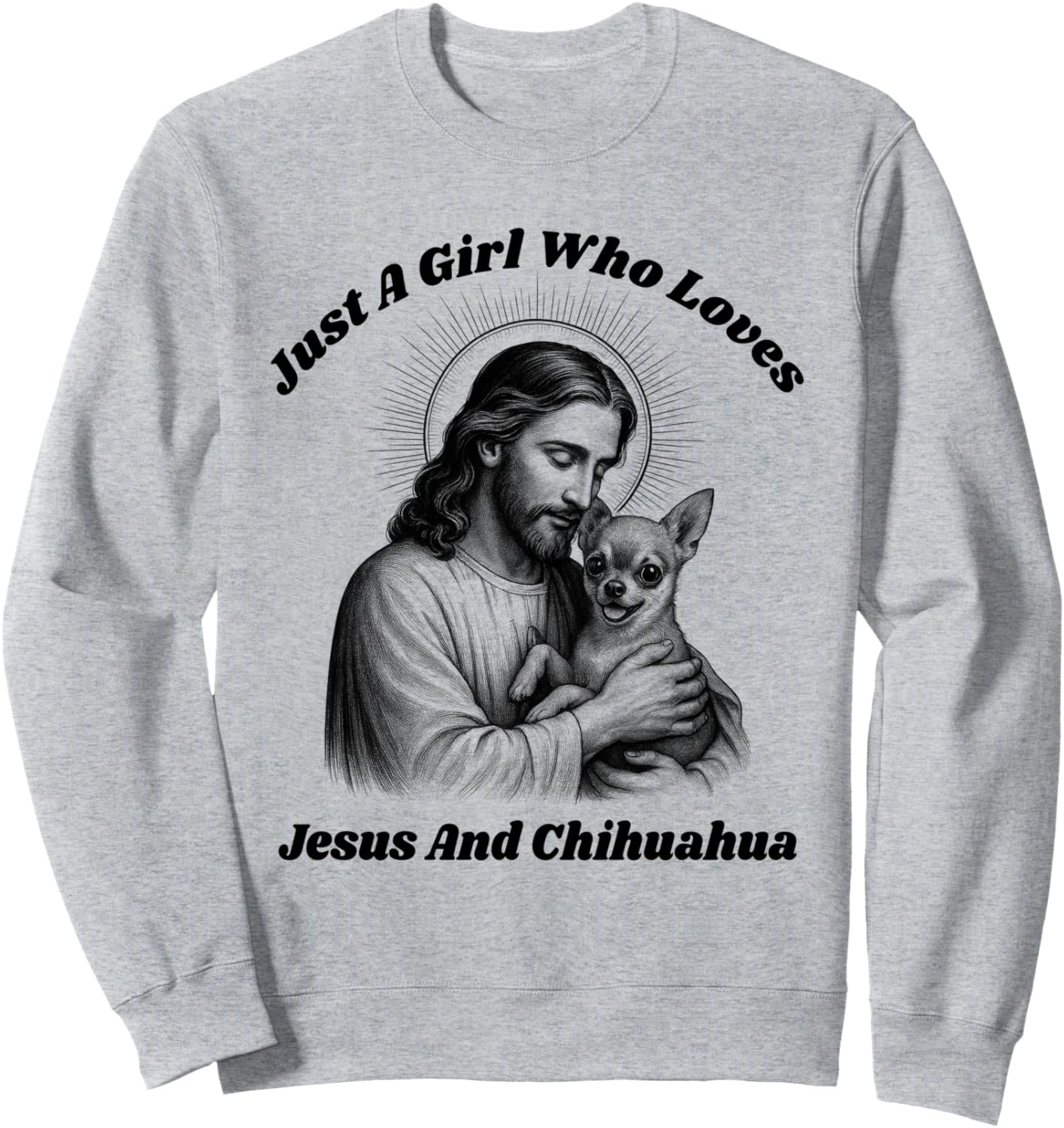 Christian Chihuahua Mom Just A Girl Loves Jesus &amp; Chihuahua Sweatshirt