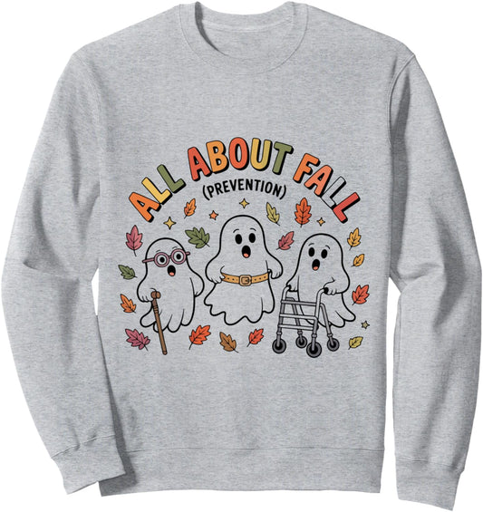 All About Fall Prevention Halloween Occupational Therapist Sweatshirt