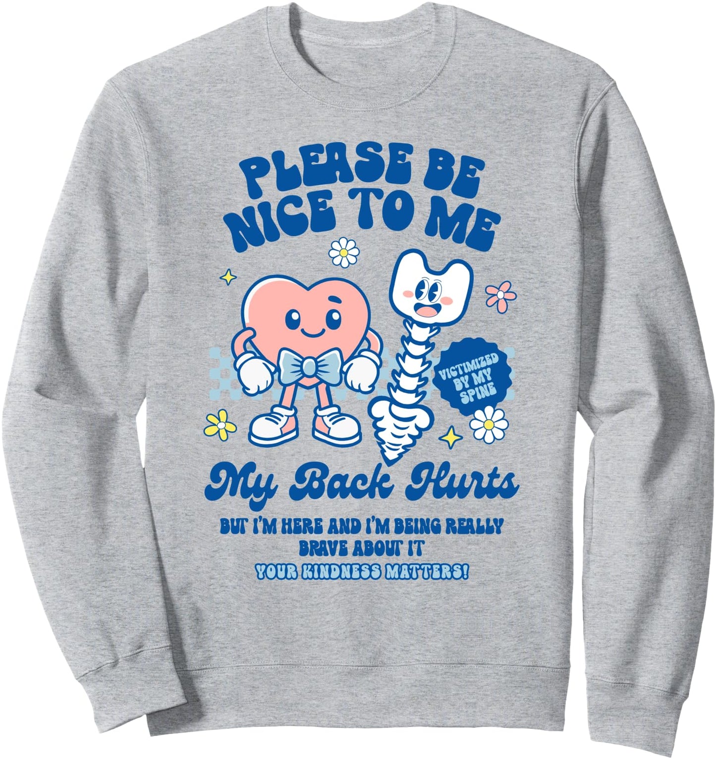 Victimized By My Spine Chronic IIH Spoonie My Back Hurts Sweatshirt