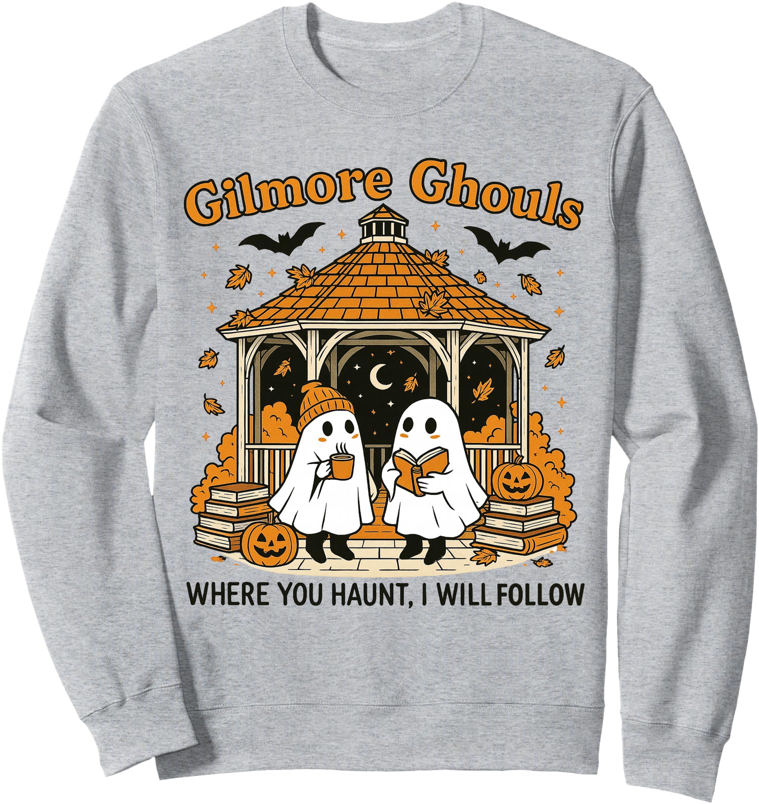 Gilmore Ghouls Ghosts Where You Haunt I Will Follow Design Sweatshirt