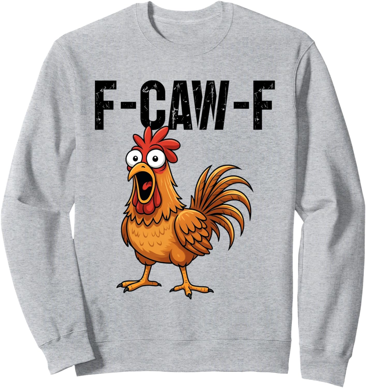 F-Caw-F Funny Chicken Humor F-Caw-F Quote Rooster Meme Sweatshirt