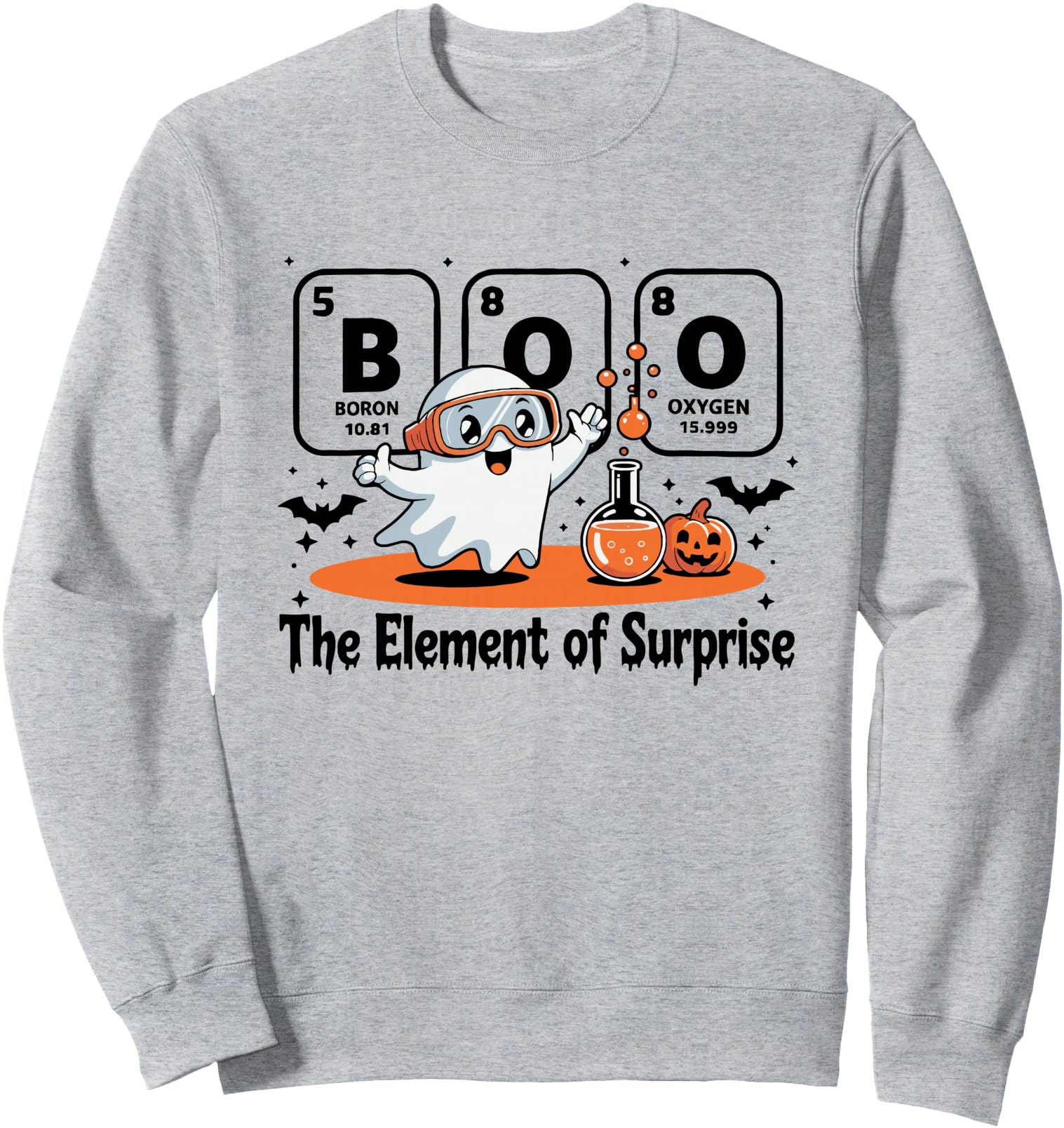The Element of Surprise Science Halloween Chemistry Boo Sweatshirt