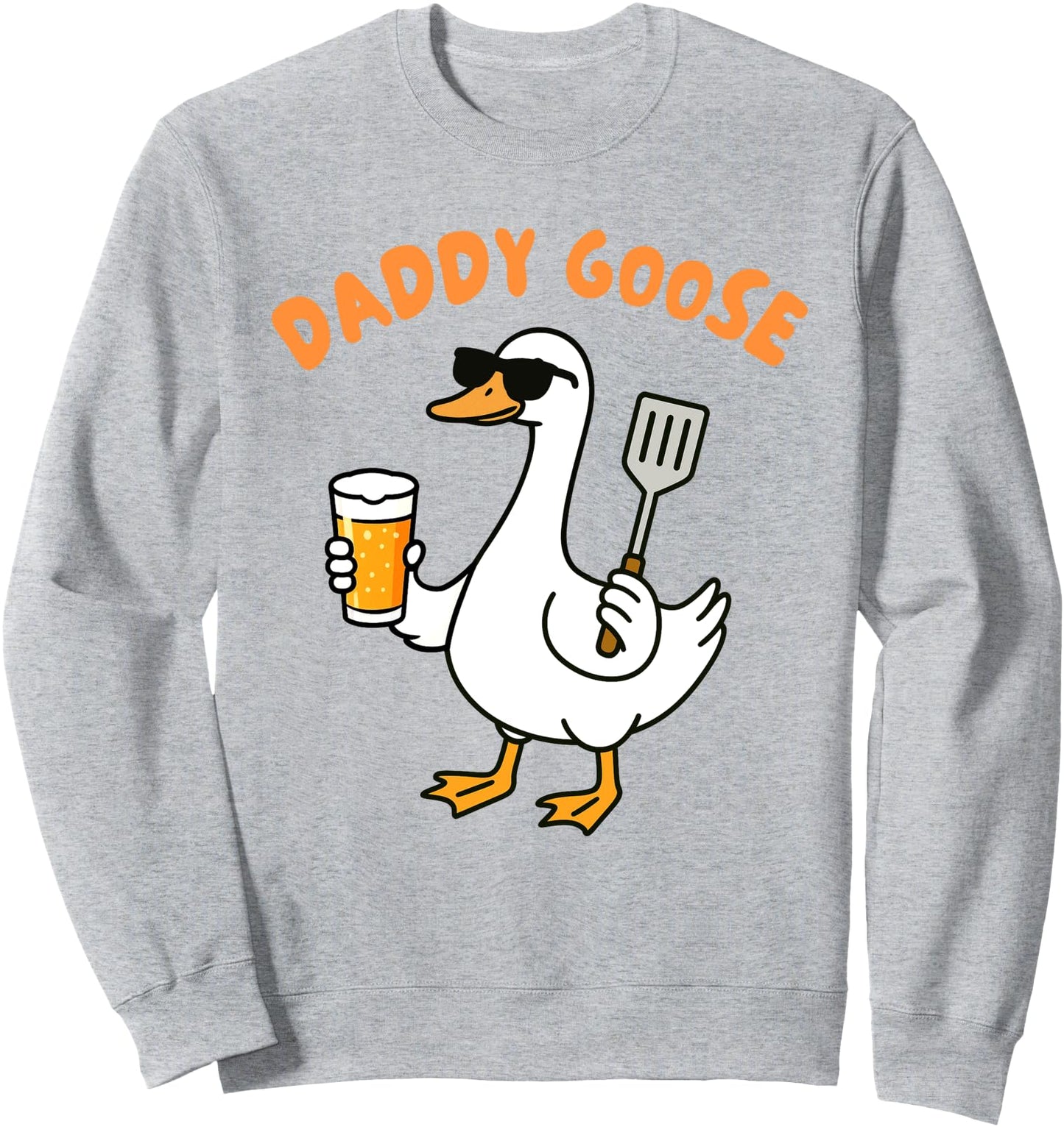 Grilling Dad BBQ Grill Father's Day Silly Goose Daddy Goose Sweatshirt