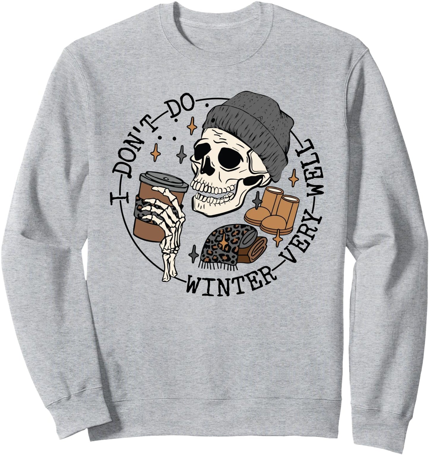 I Don't Do Winter Very Well, Christmas Skeleton Drink Coffee Sweatshirt