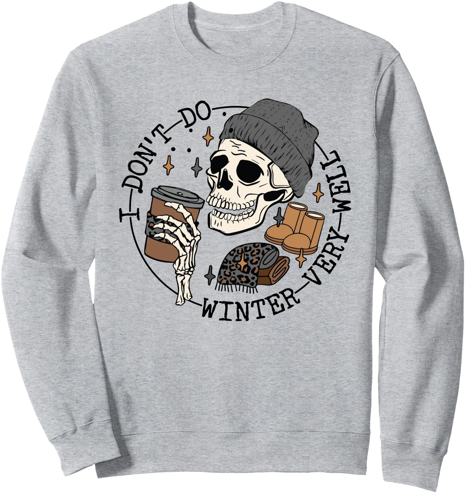 I Don't Do Winter Very Well, Christmas Skeleton Drink Coffee Sweatshirt