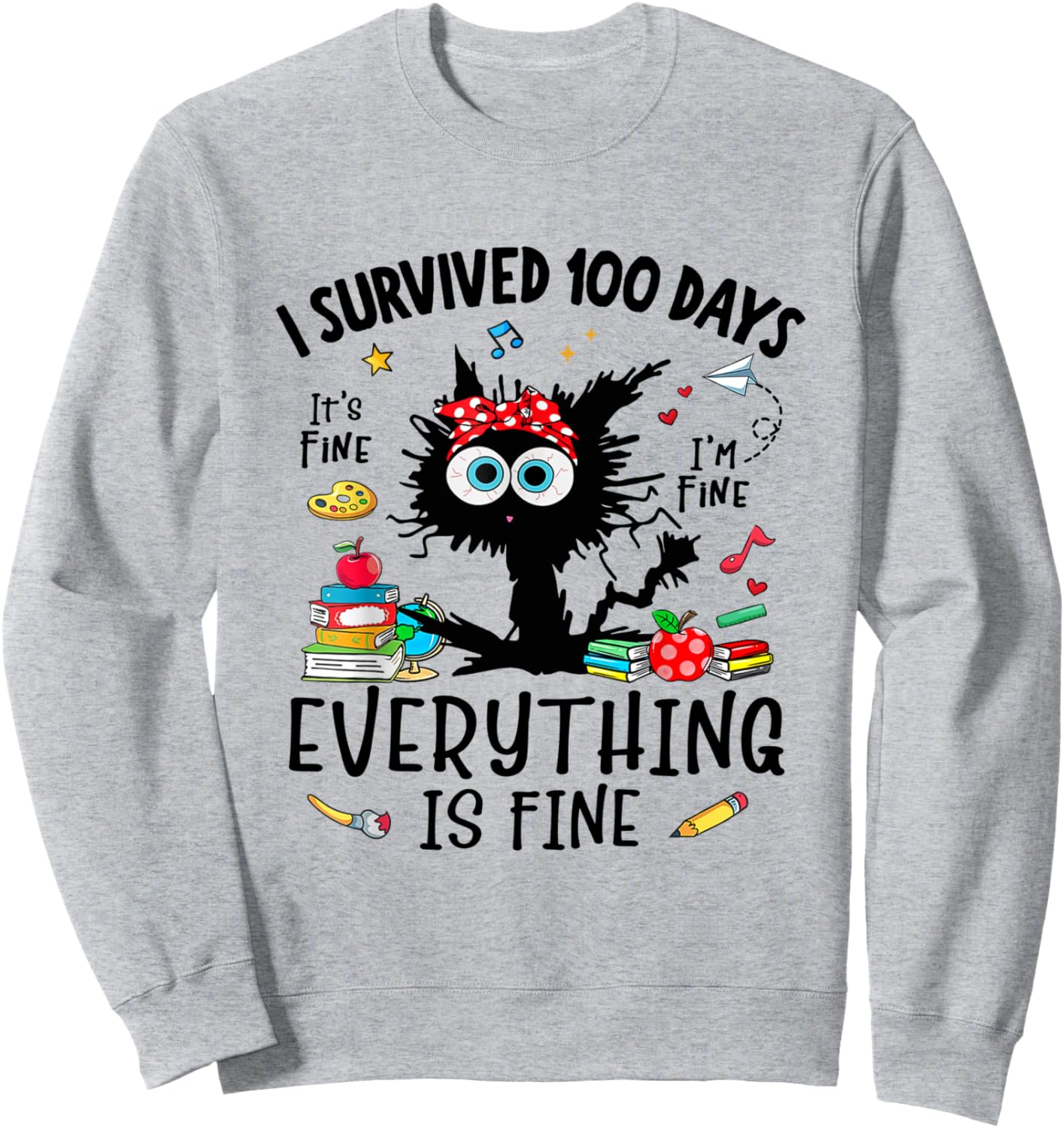 I Survived 100 Days Of School It's Fine I'm Fine School Sweatshirt