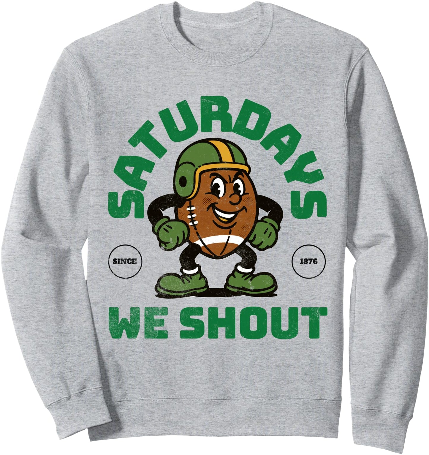 Saturdays We Shout Sweatshirt