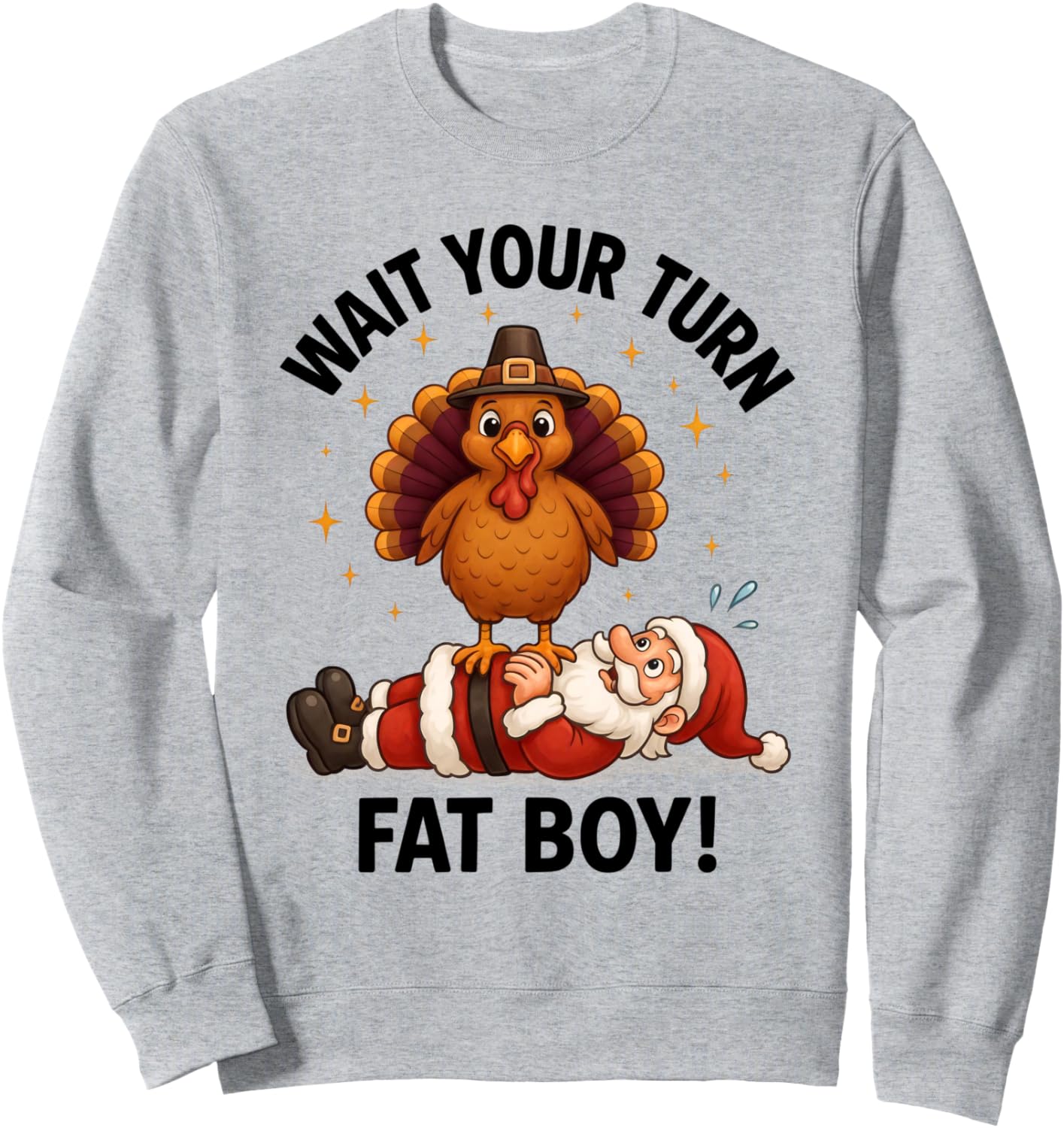 Wait Your Turn Fat Boy Turkey Santa Thanksgiving Christmas Sweatshirt