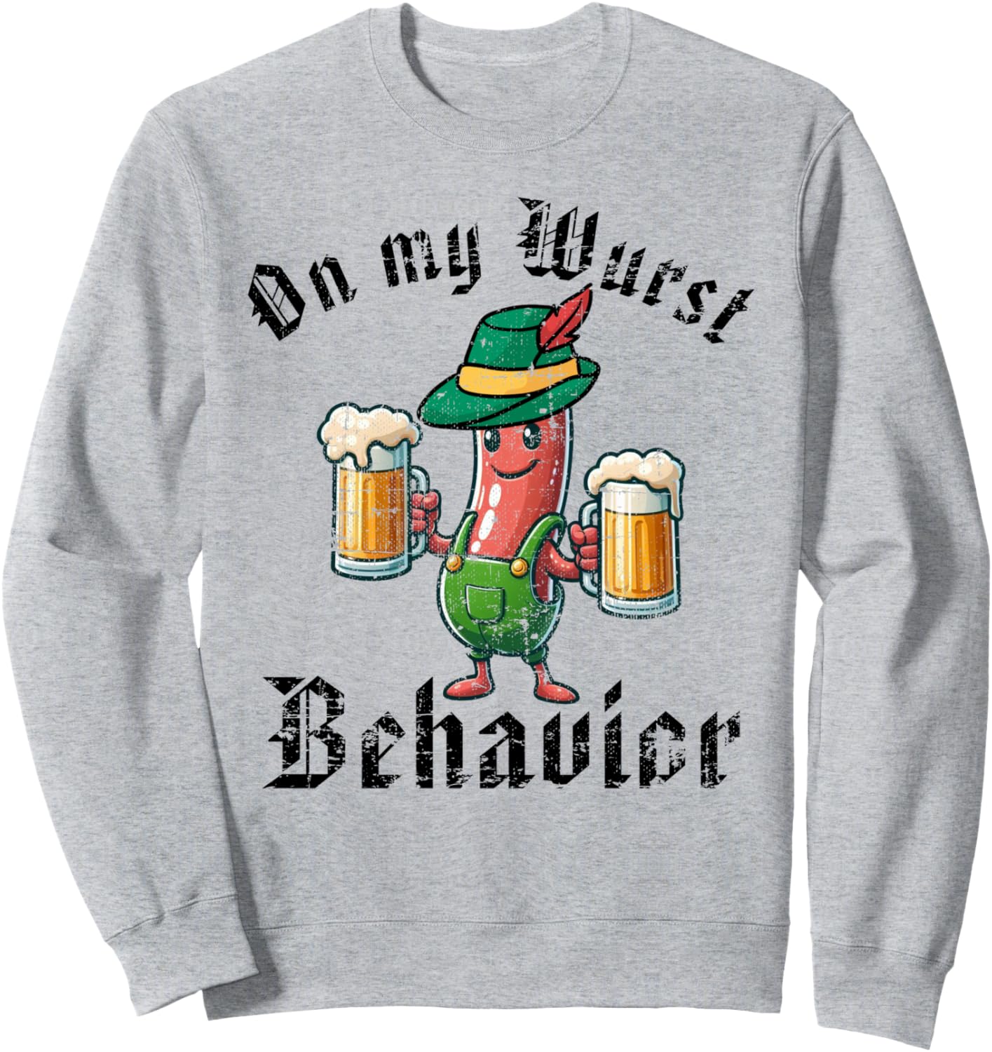 Oktoberfest On My Wurst Behavior Funny German Men Women Sweatshirt