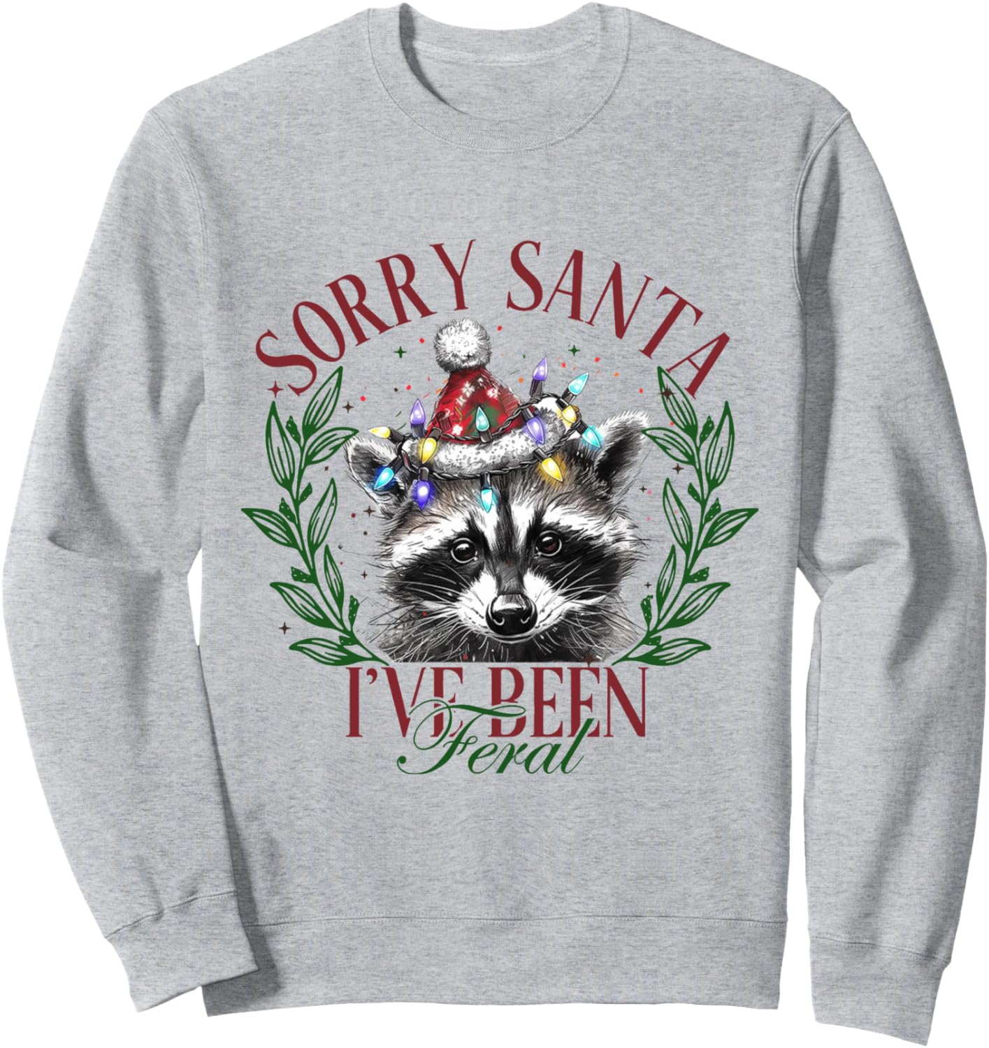 Sorry Santa I've Been Feral Racoon Christmas Sweatshirt
