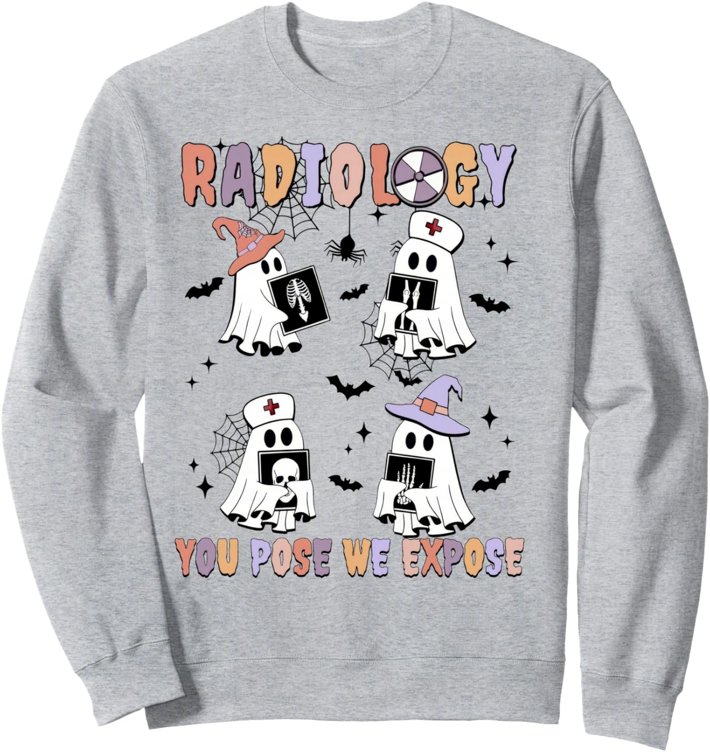 Radiology You Pose We Expose Halloween Ghost Rad Tech X-ray Sweatshirt