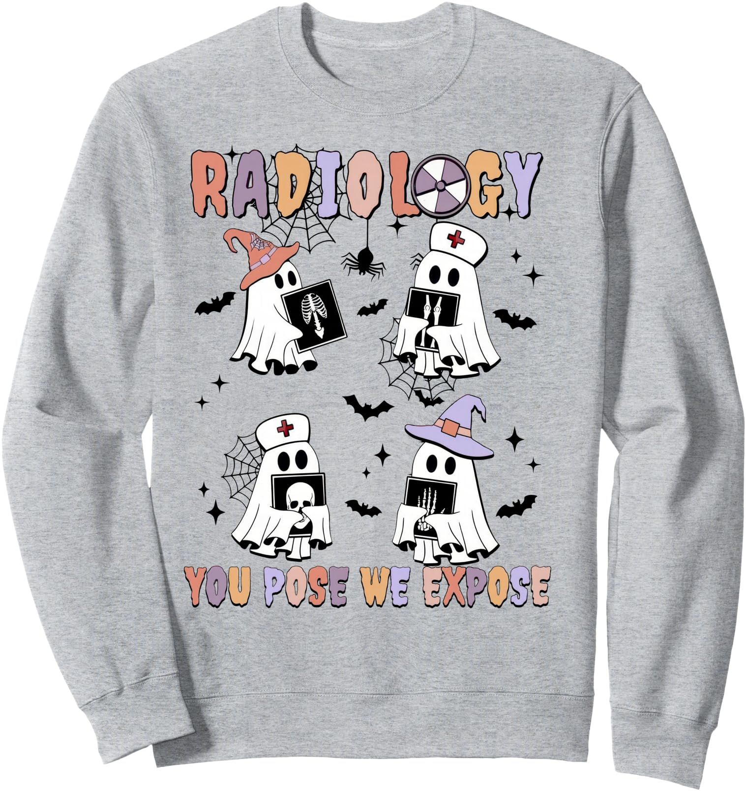Radiology You Pose We Expose Halloween Ghost Rad Tech X-ray Sweatshirt