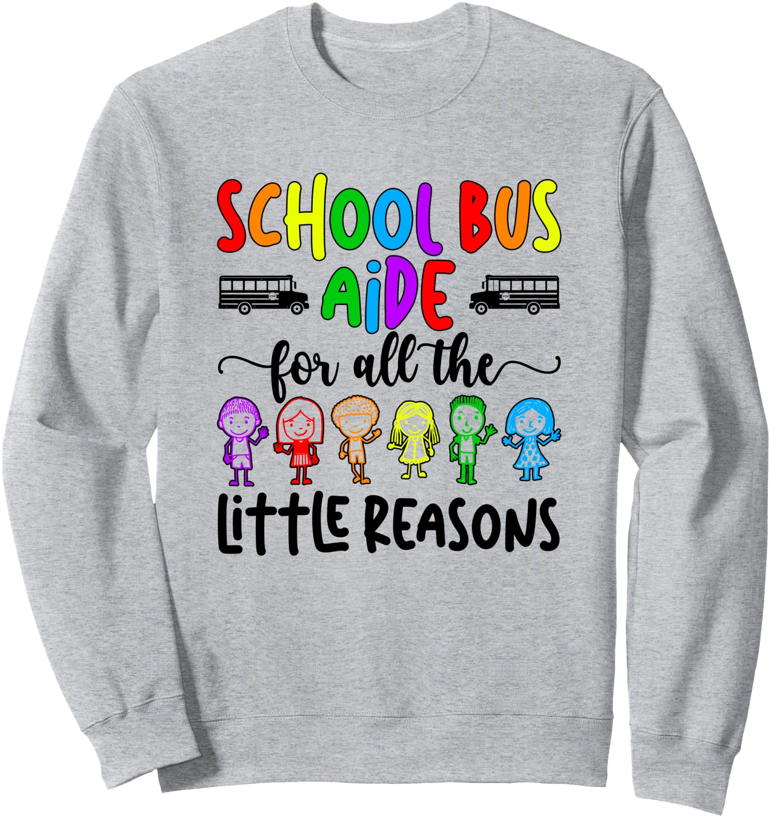 School Bus Aide For All The Little Reason Bus Aide Sweatshirt