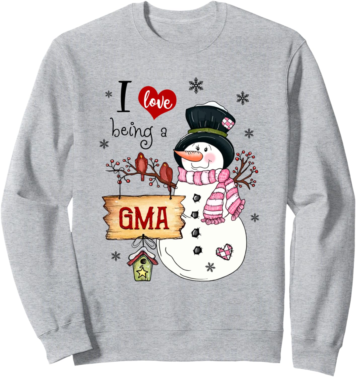 I love Being A Gma Snowman Christmas Funny Xmas Sweatshirt