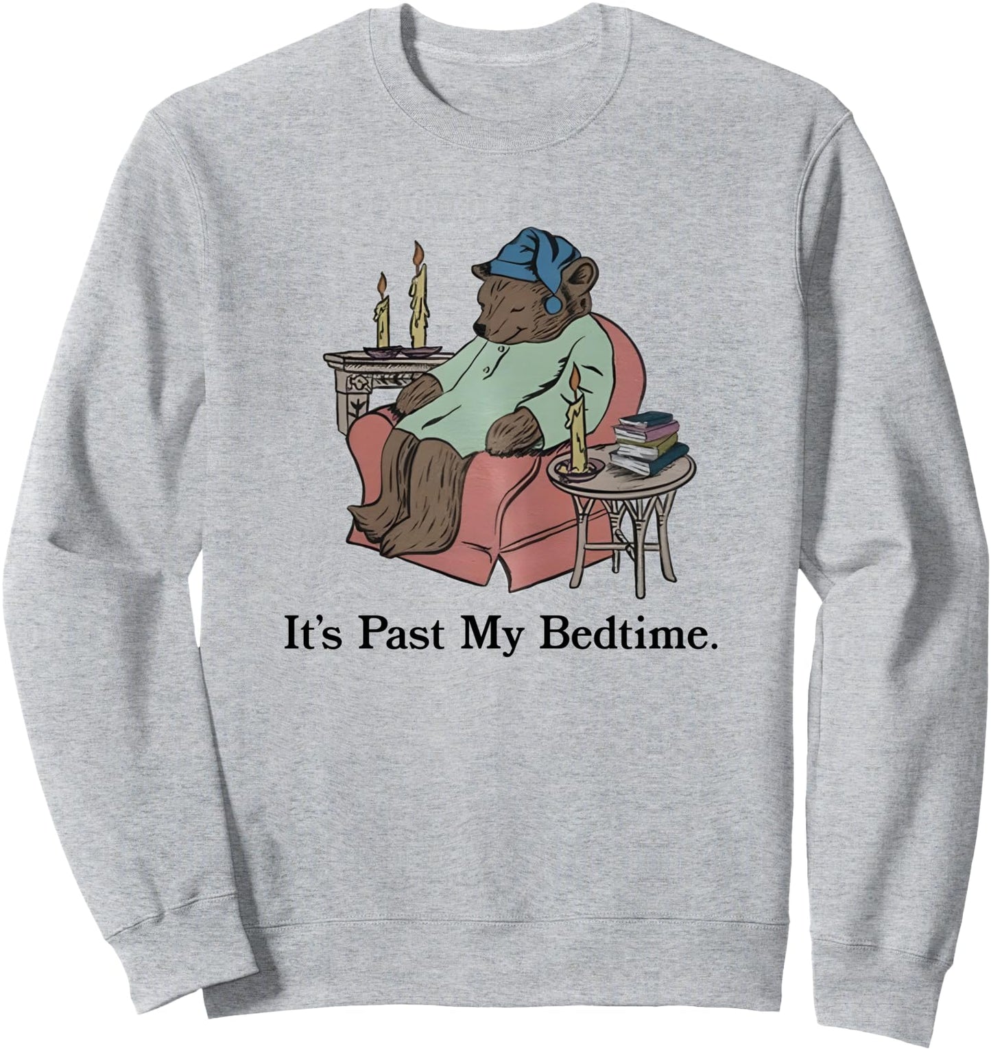 It's Past My Bedtime - Funny Humorous Sleepy Introvert Bear Sweatshirt