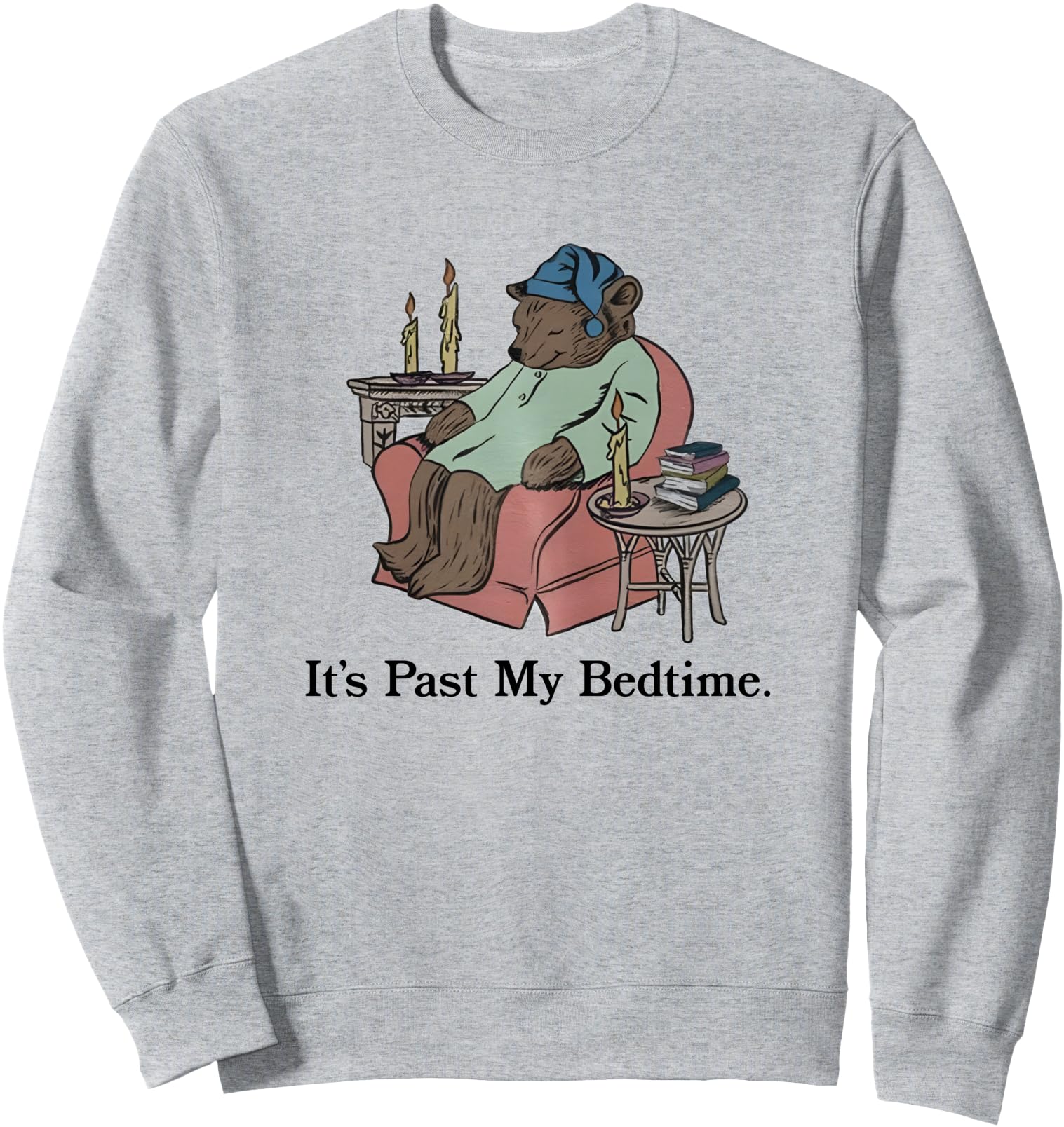 It's Past My Bedtime - Funny Humorous Sleepy Introvert Bear Sweatshirt