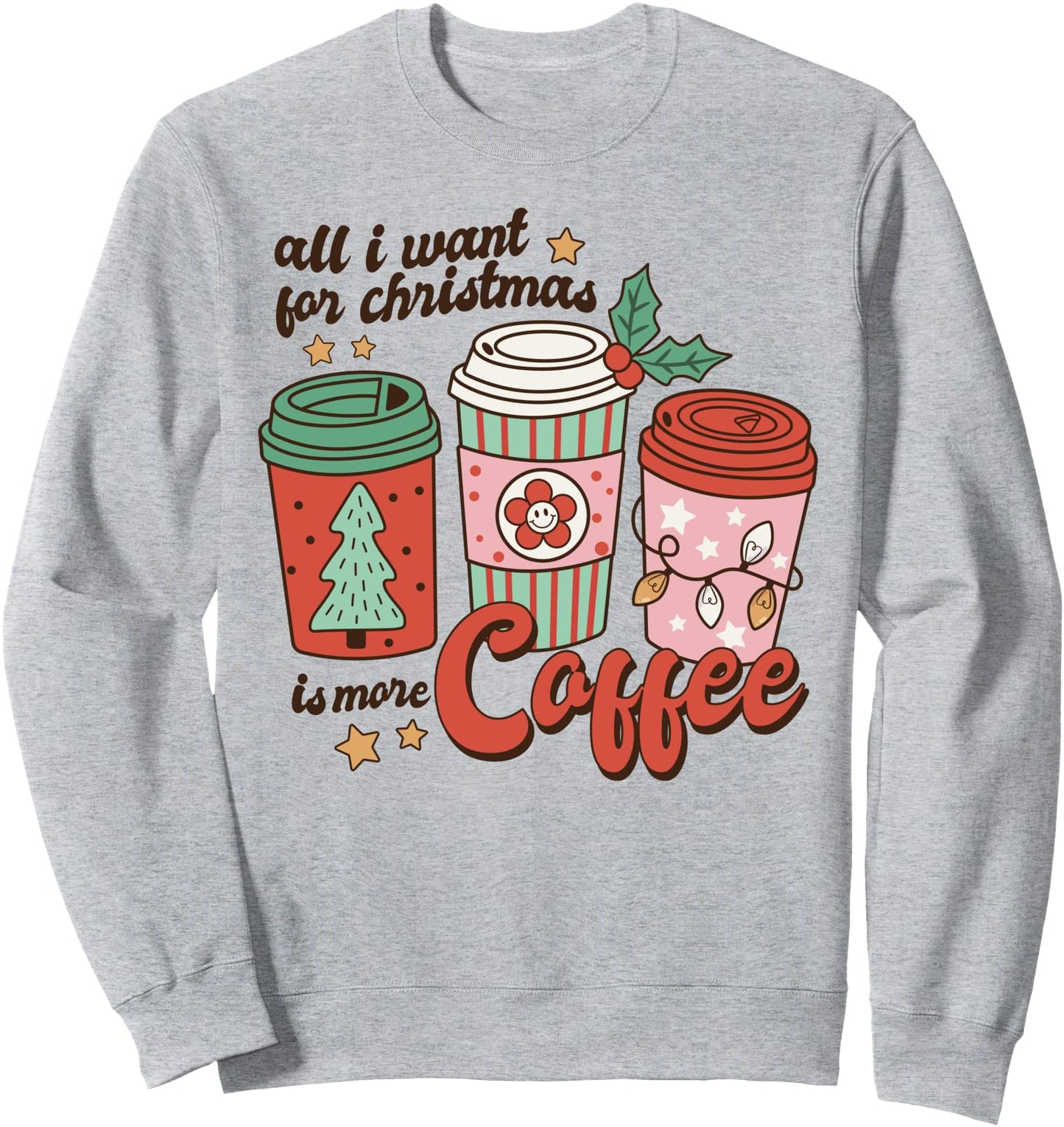 Coffee Lover Funny Christmas all I want for xmas mom teacher Sweatshirt
