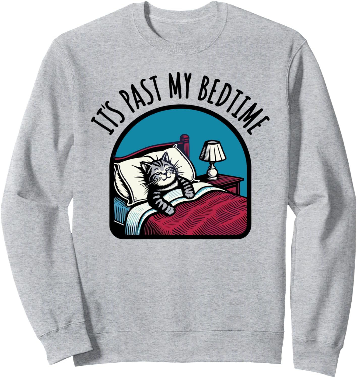 Its past my bedtime sleepy cat nap Sweatshirt