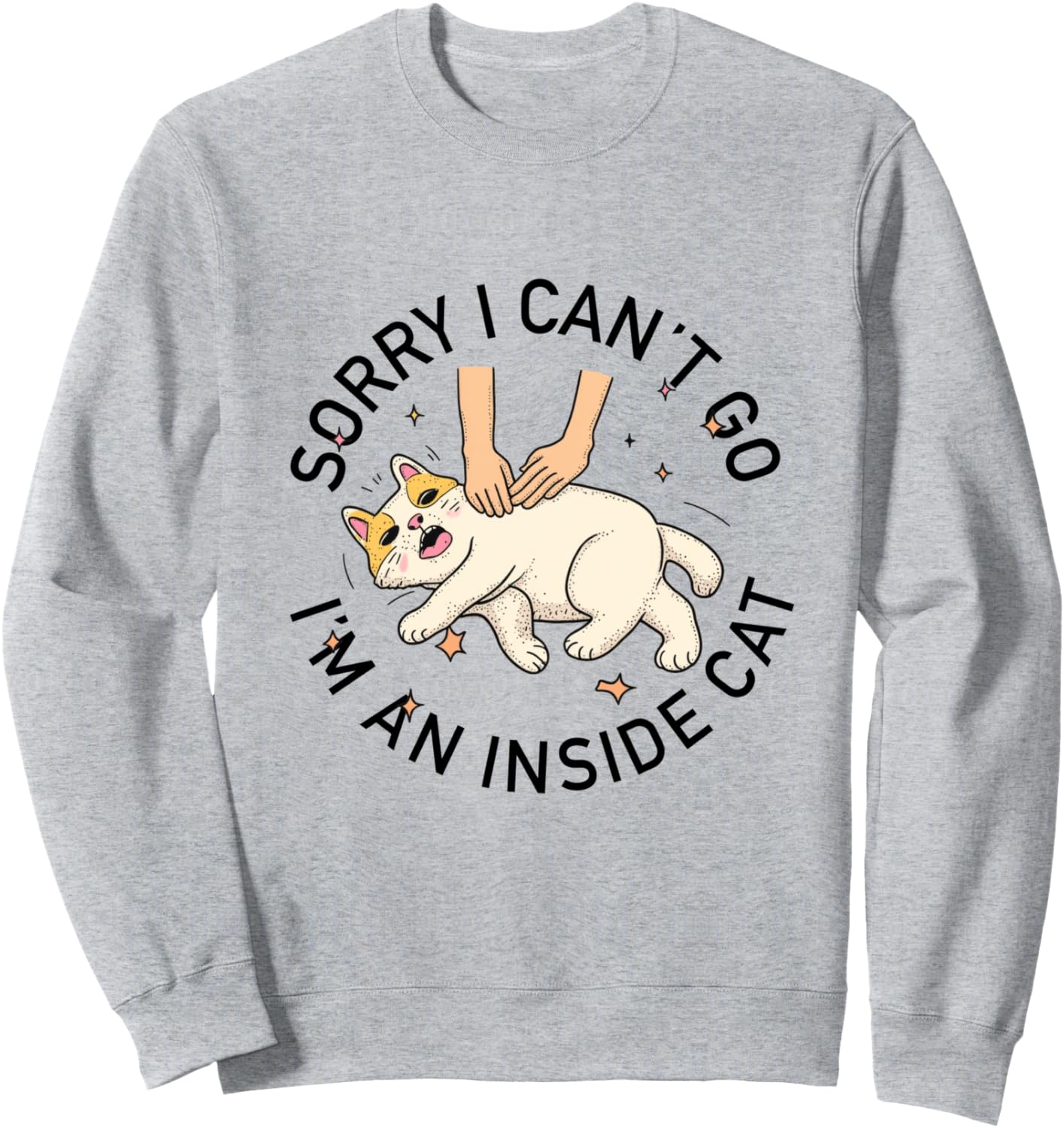 funny introvert cat I can't Go I'm an Inside cat Homebody Sweatshirt