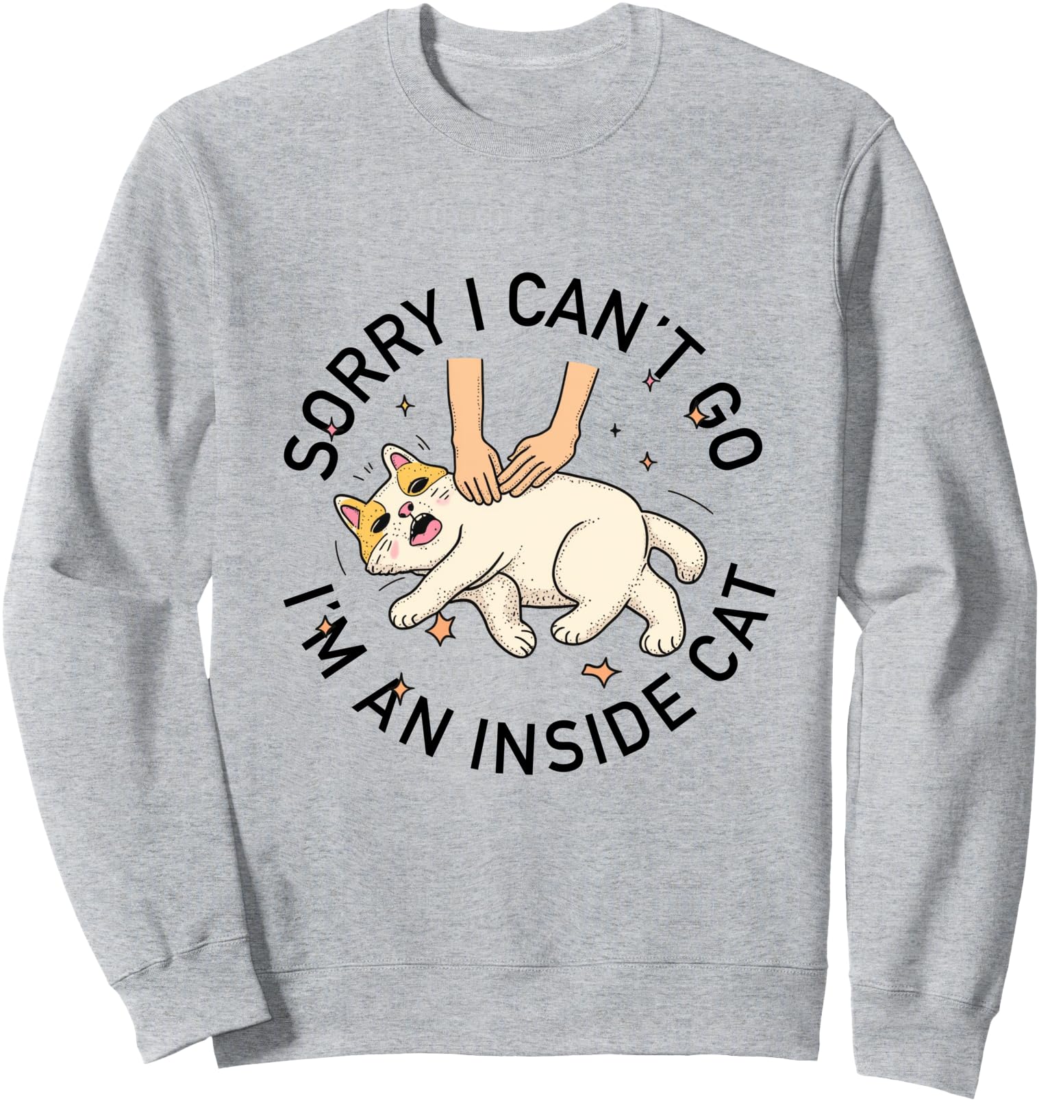funny introvert cat I can't Go I'm an Inside cat Homebody Sweatshirt