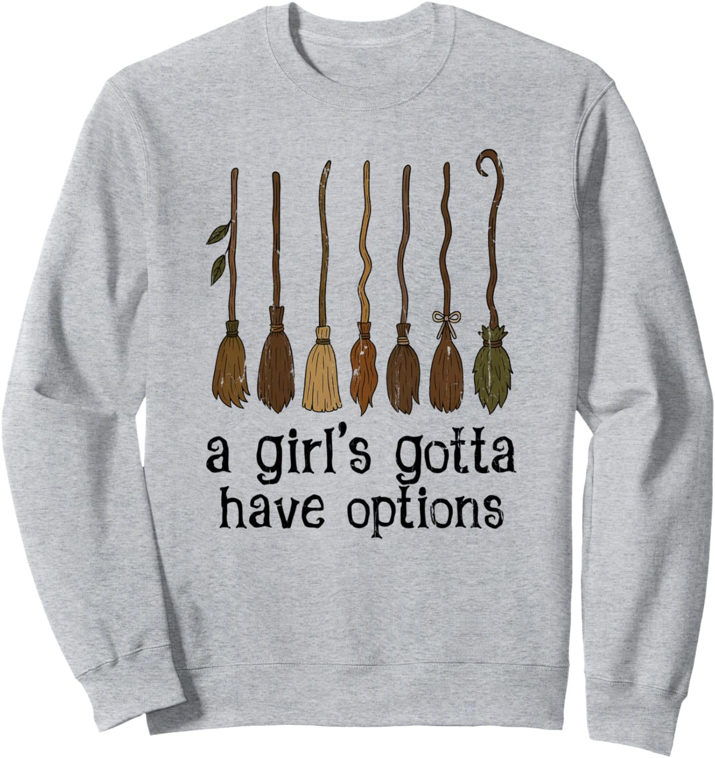 A Girl's Gotta Have Options, Funny Broom Halloween Sweatshirt