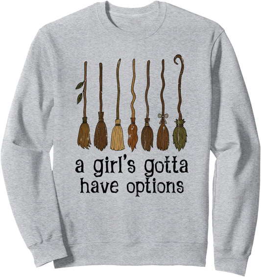 A Girl's Gotta Have Options, Funny Broom Halloween Sweatshirt