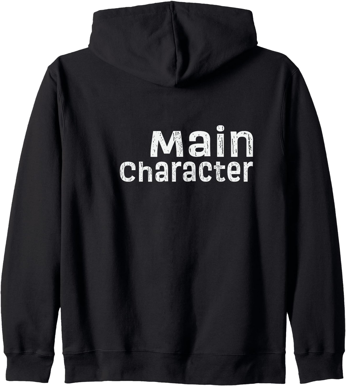Main Character; Good Vibes; Protagonist; Hero; Heroine Zip Hoodie
